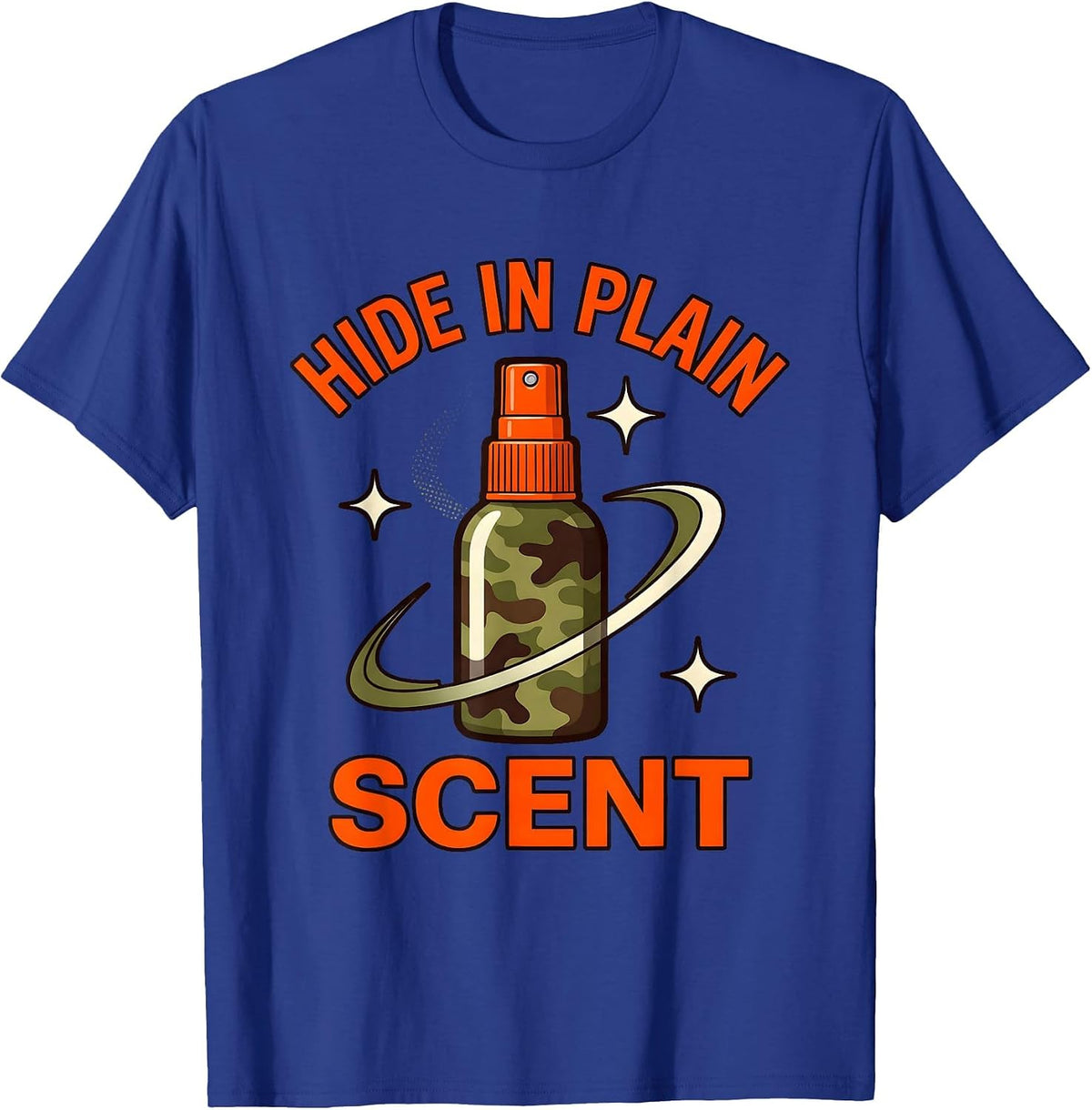 Men's HIDE IN PLAIN SCENT Funny Hunting Deer Hunter Camp Humor T-Shirt - Royal Blue