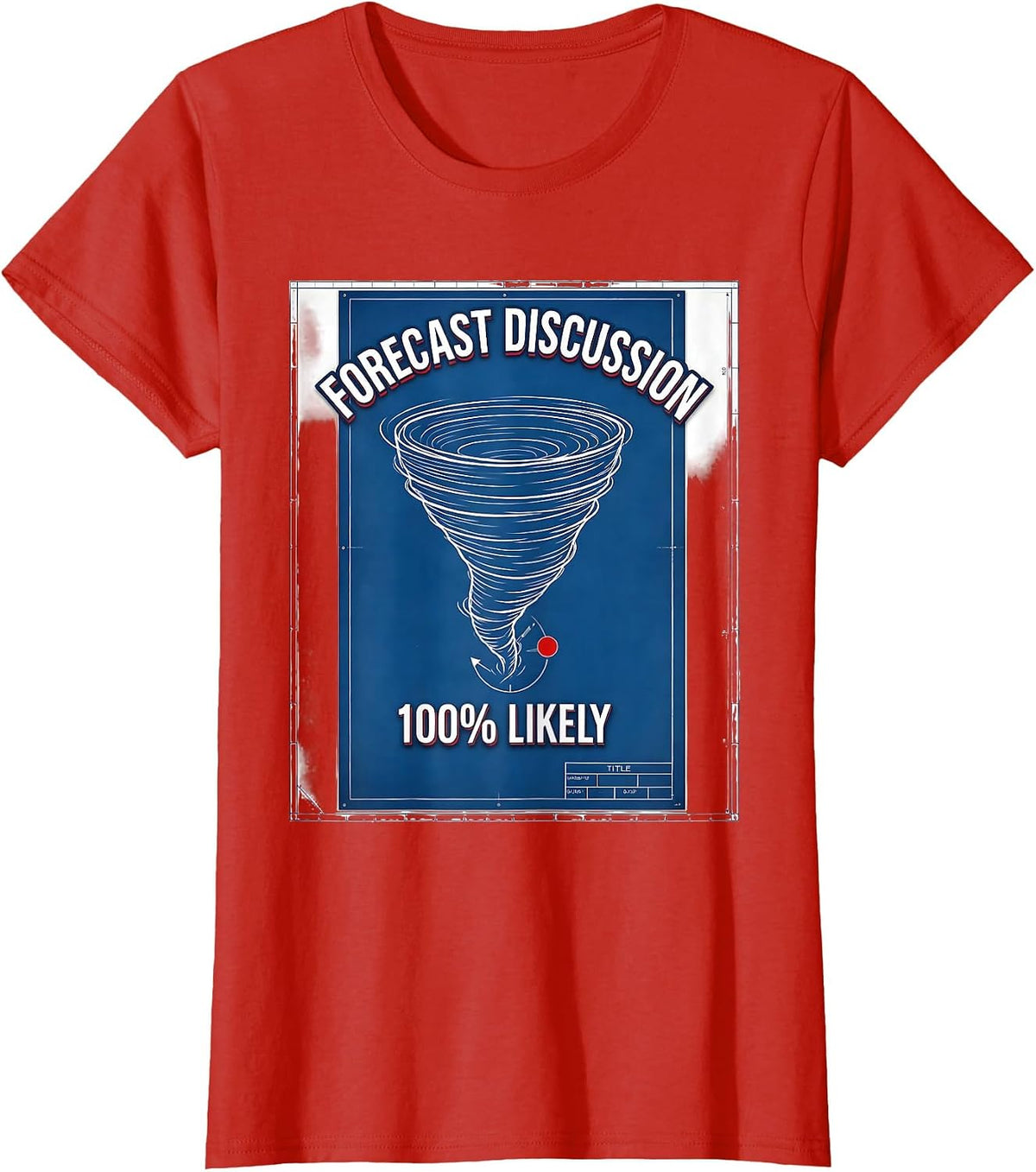 Forecast Discussion 100 Likely Technical Blueprint Tornado T-Shirt - Red
