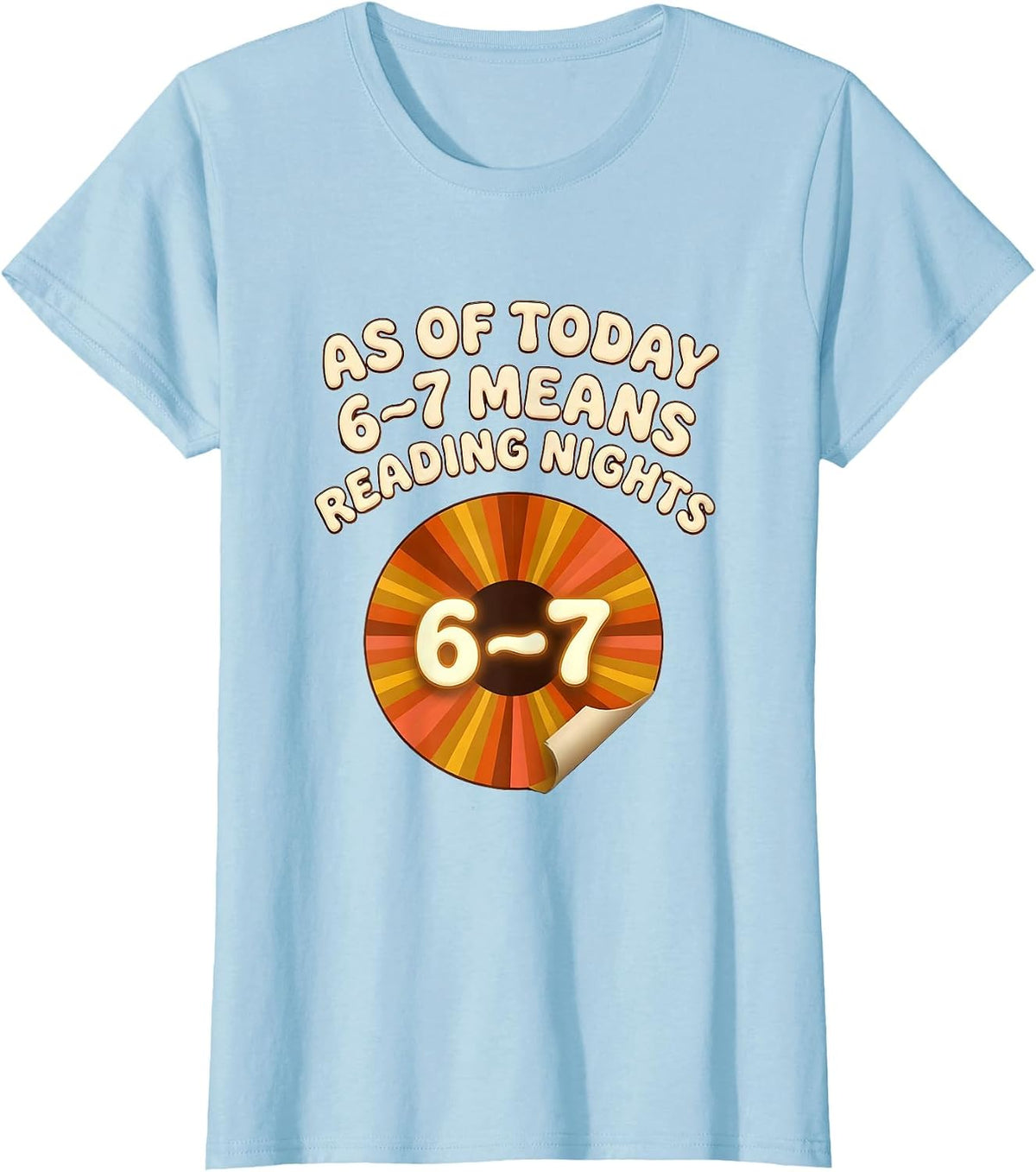 Women's As Of Today, 6–7 Means Reading Nights Retro Teacher Humor T-Shirt - Baby Blue