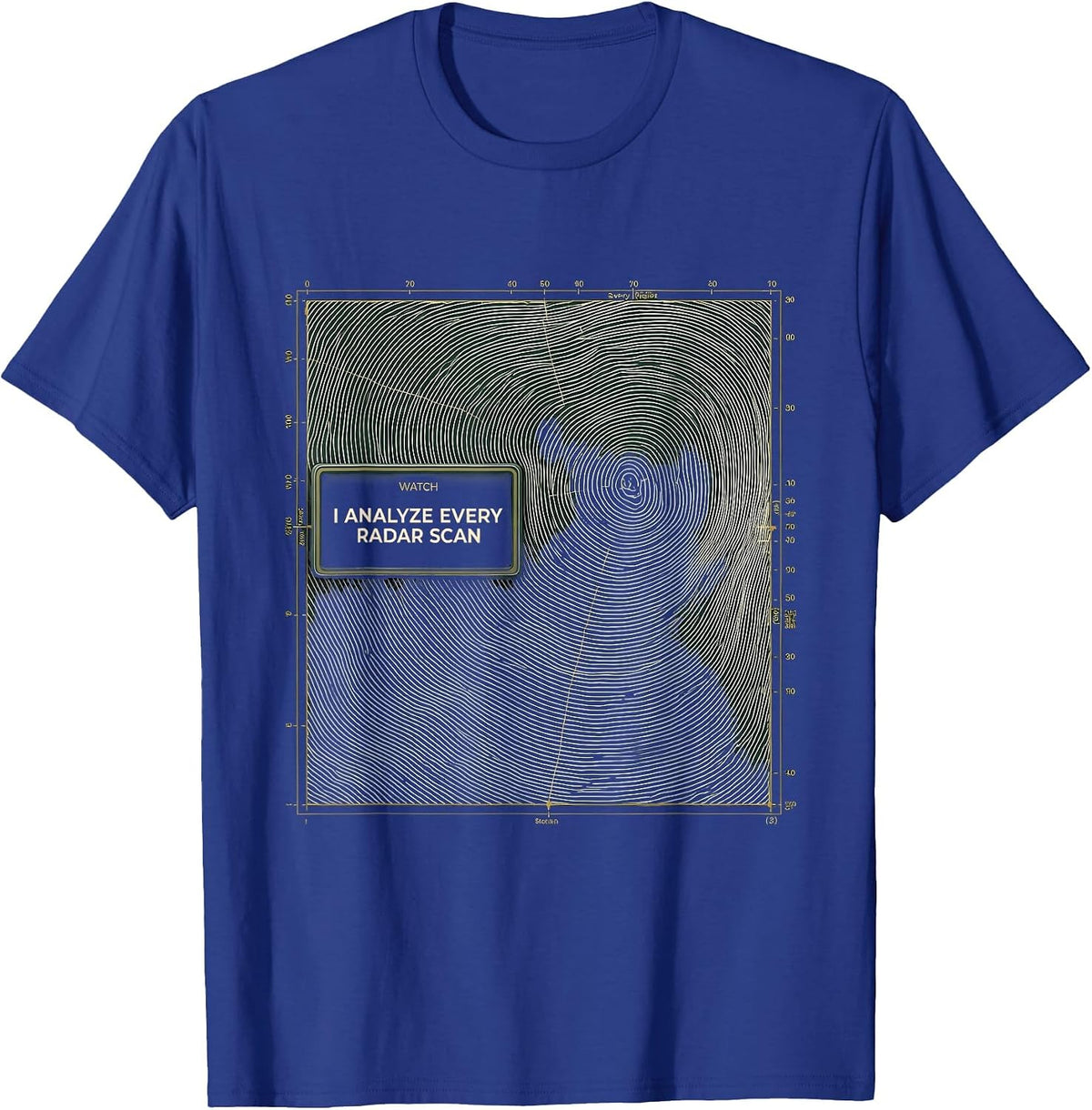 Men's Watch: I Analyze Every Radar Scan Funny Meteorology Storm T-Shirt - Royal Blue