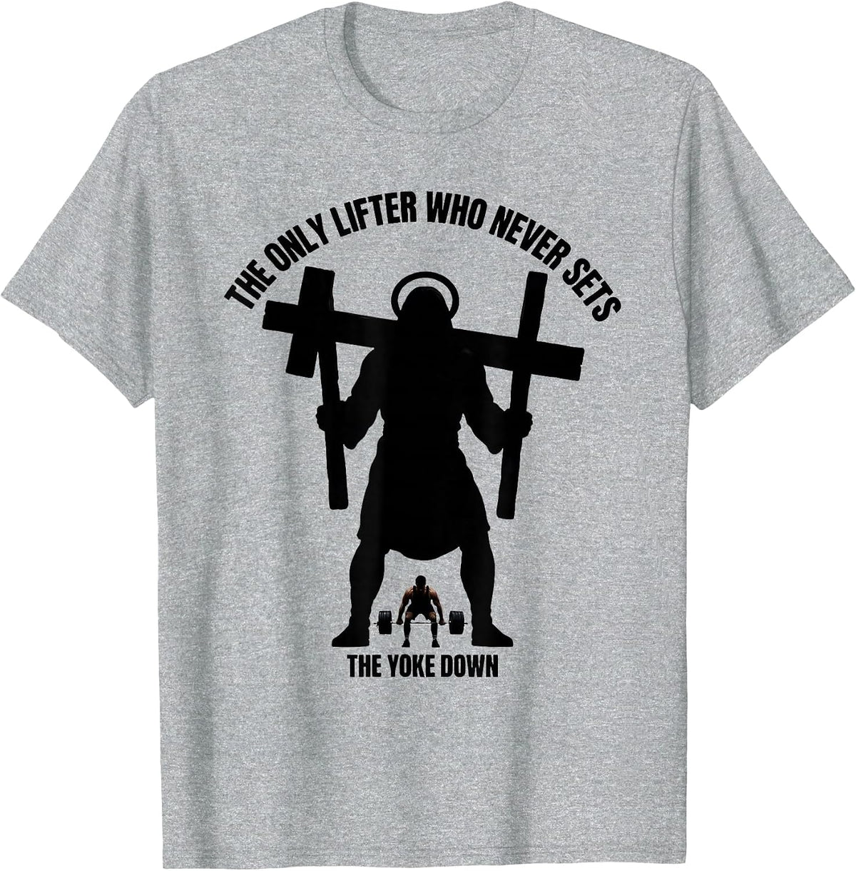 Men's The Only Lifter Who Never Sets The Yoke Down Christian Gym T-Shirt - Heather Grey
