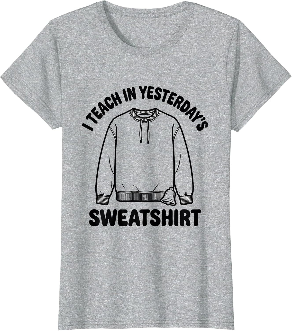 Women's I Teach In Yesterday's Sweatshirt Funny Teacher Back T-Shirt - Heather Grey