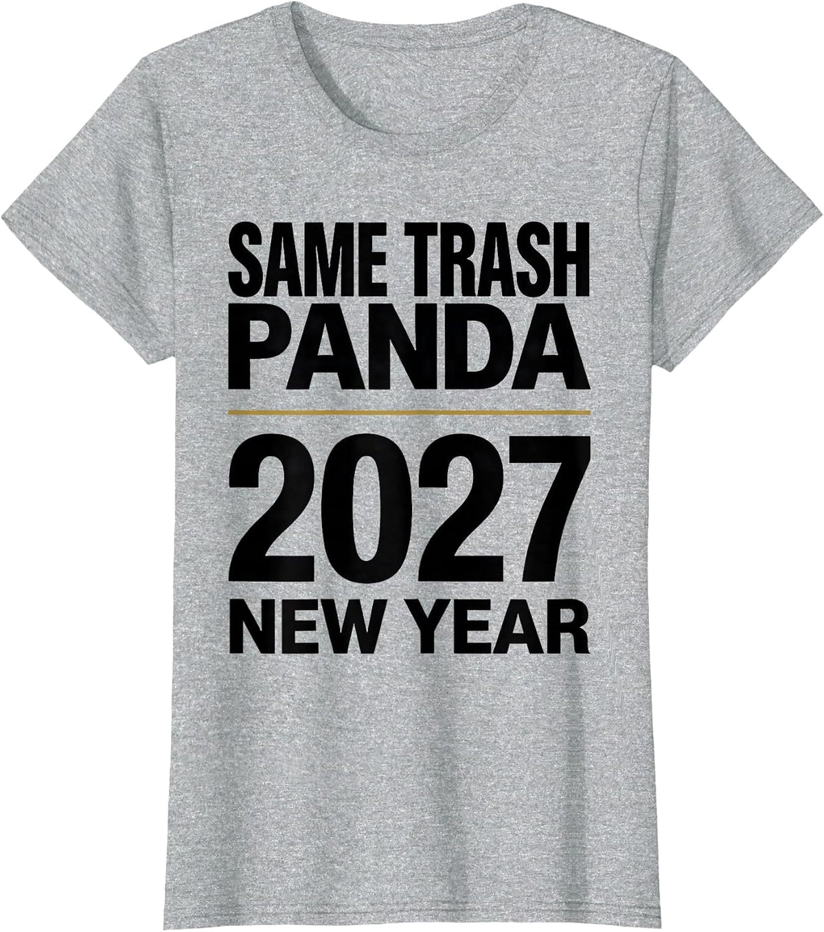 Women's Same Trash Panda, New Year 2027 Funny Raccoon Humor T-Shirt - Heather Grey