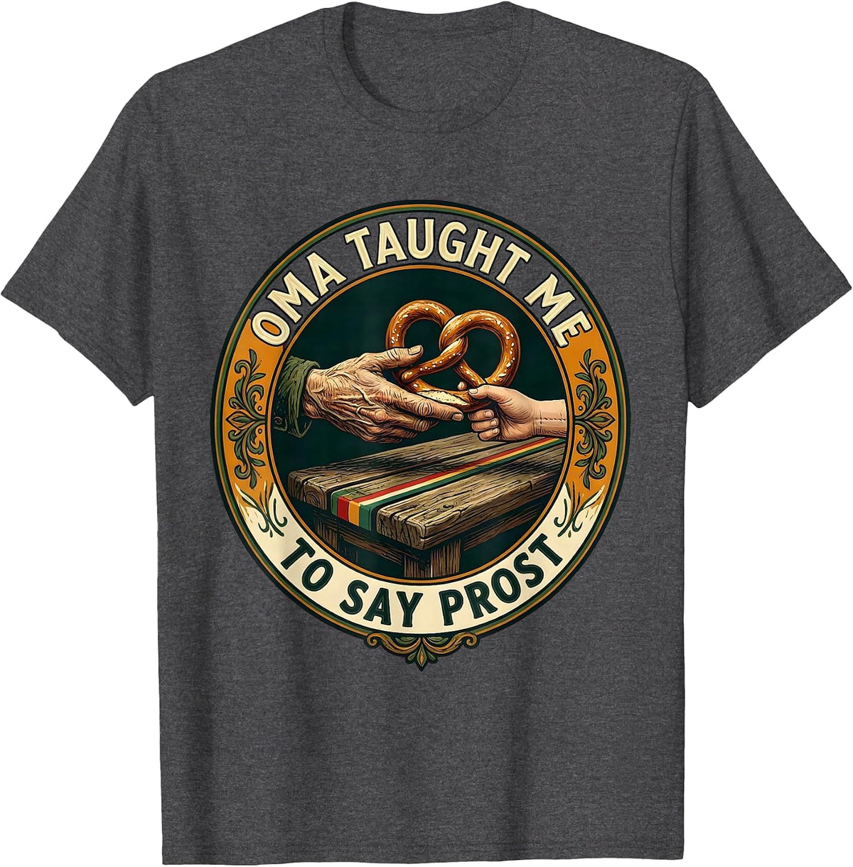 Oma Taught Me To Say Prost Funny Oktoberfest German Heritage T-Shirt - Dark Heather Grey