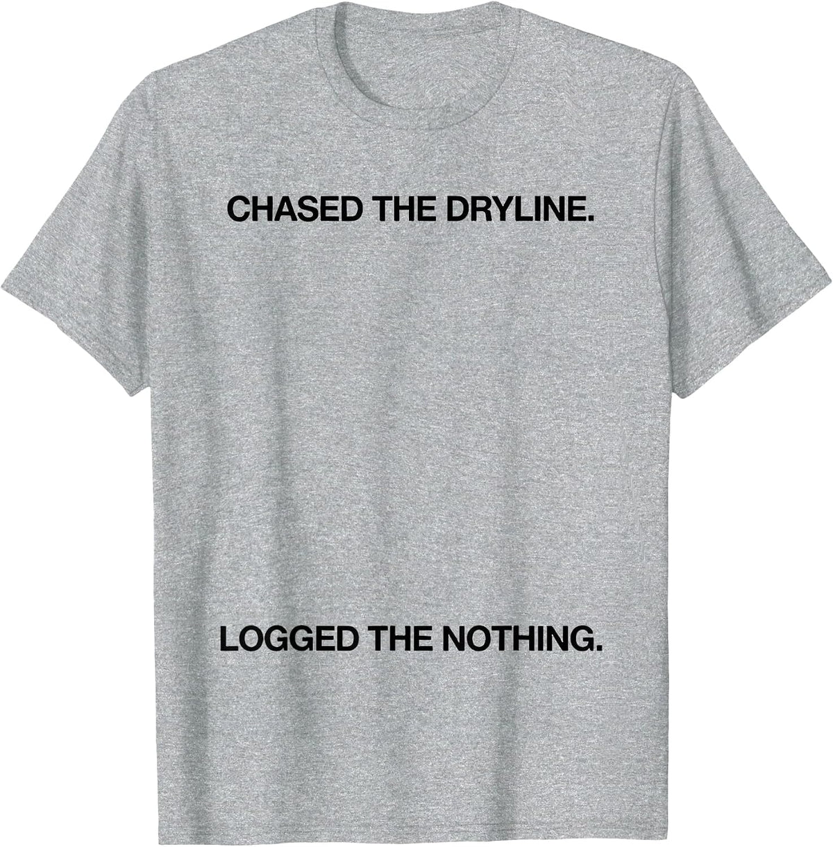 Men's Chased The Dryline Logged The Nothing Meteorology Humor T-Shirt - Heather Grey