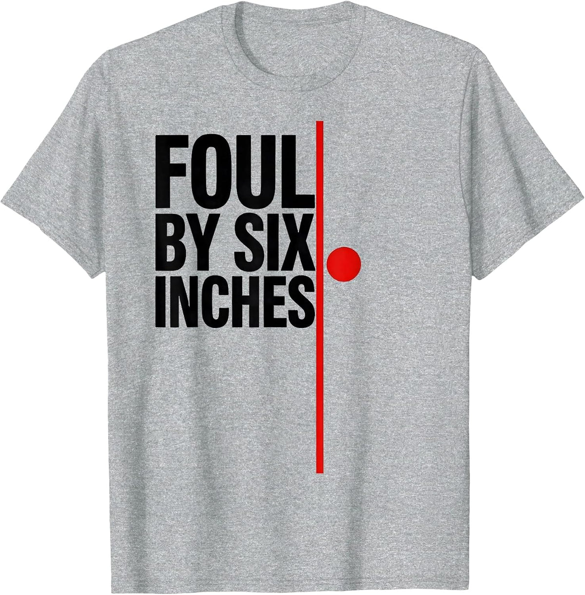 Men's Foul By Six Inches Deadpan Shot Put Athlete Throwers Humor T-Shirt - Heather Grey