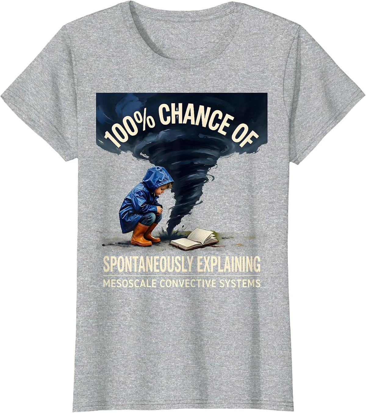 100% Chance Of Spontaneously Explaining Meteorology Humor T-Shirt - Heather Grey