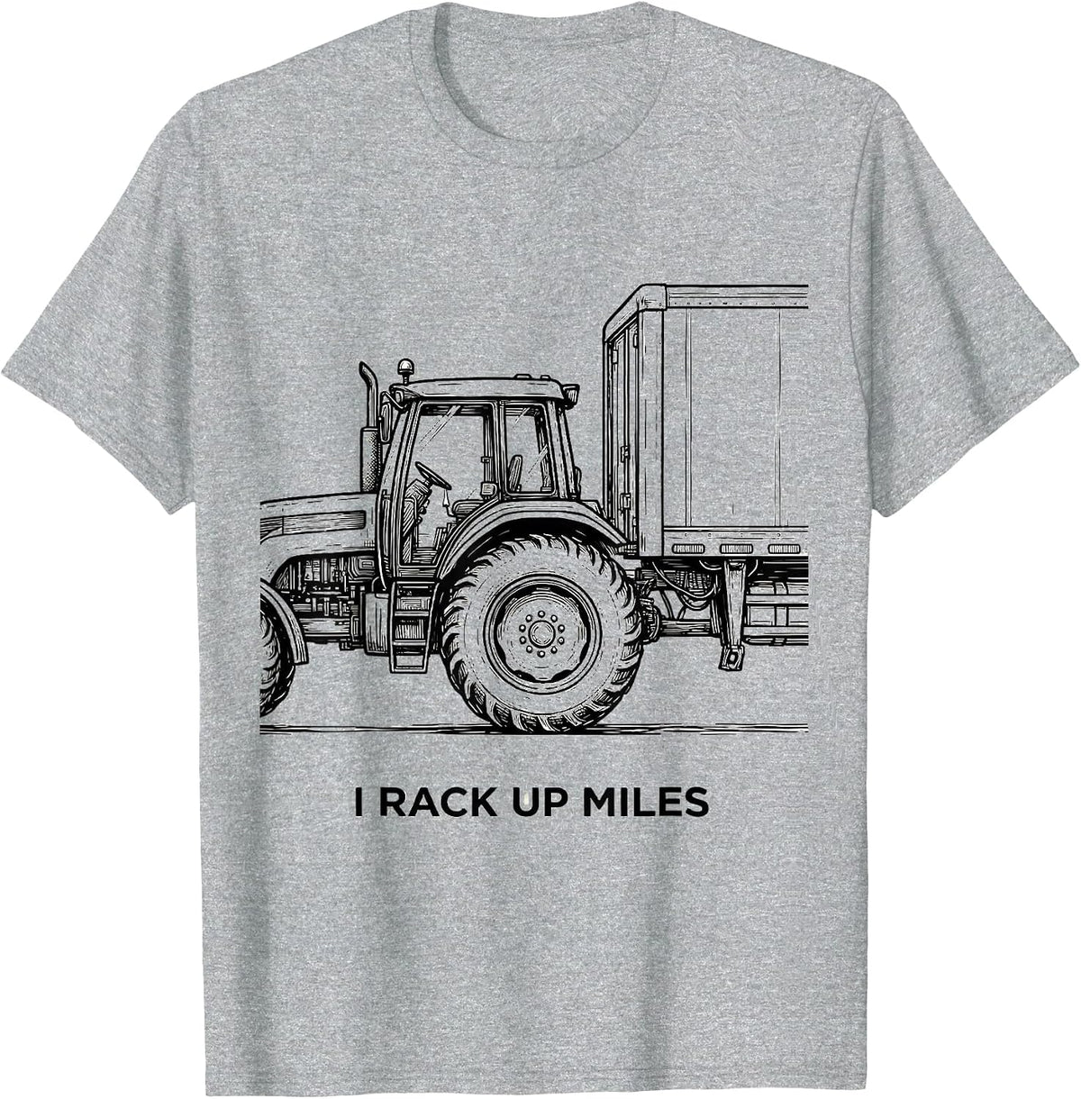 Men's I Rack Up Miles Funny Trucker Gift Pickup Semi Driver Humor T-Shirt - Heather Grey