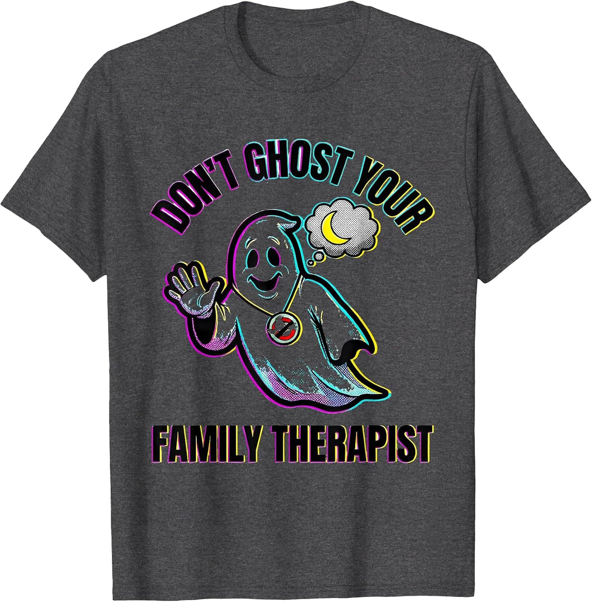 Don't Ghost Your Family Therapist Pop Art Halloween Mental T-Shirt - Dark Heather Grey