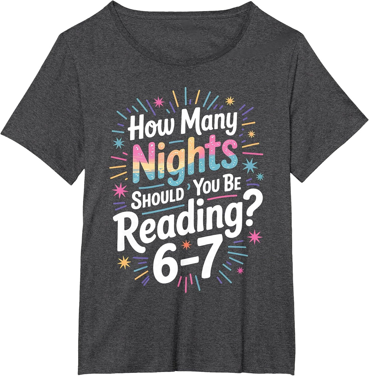 Teacher 67 How Many Nights A Week Should You Be Reading 6-7 T-Shirt - Dark Heather Grey