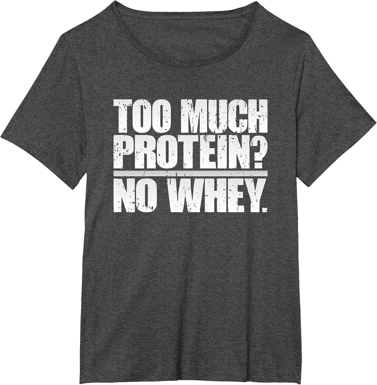 Protein Whey Gym Workout Funny T-Shirt: Fitness Weightlifter T-Shirt - Dark Heather Grey