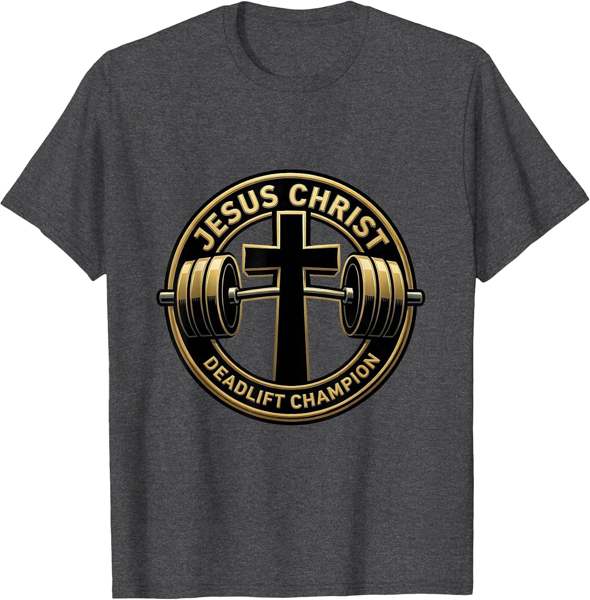 Jesus Christ, Deadlift Champion Funny Christian Gym Humor T-Shirt - Dark Heather Grey