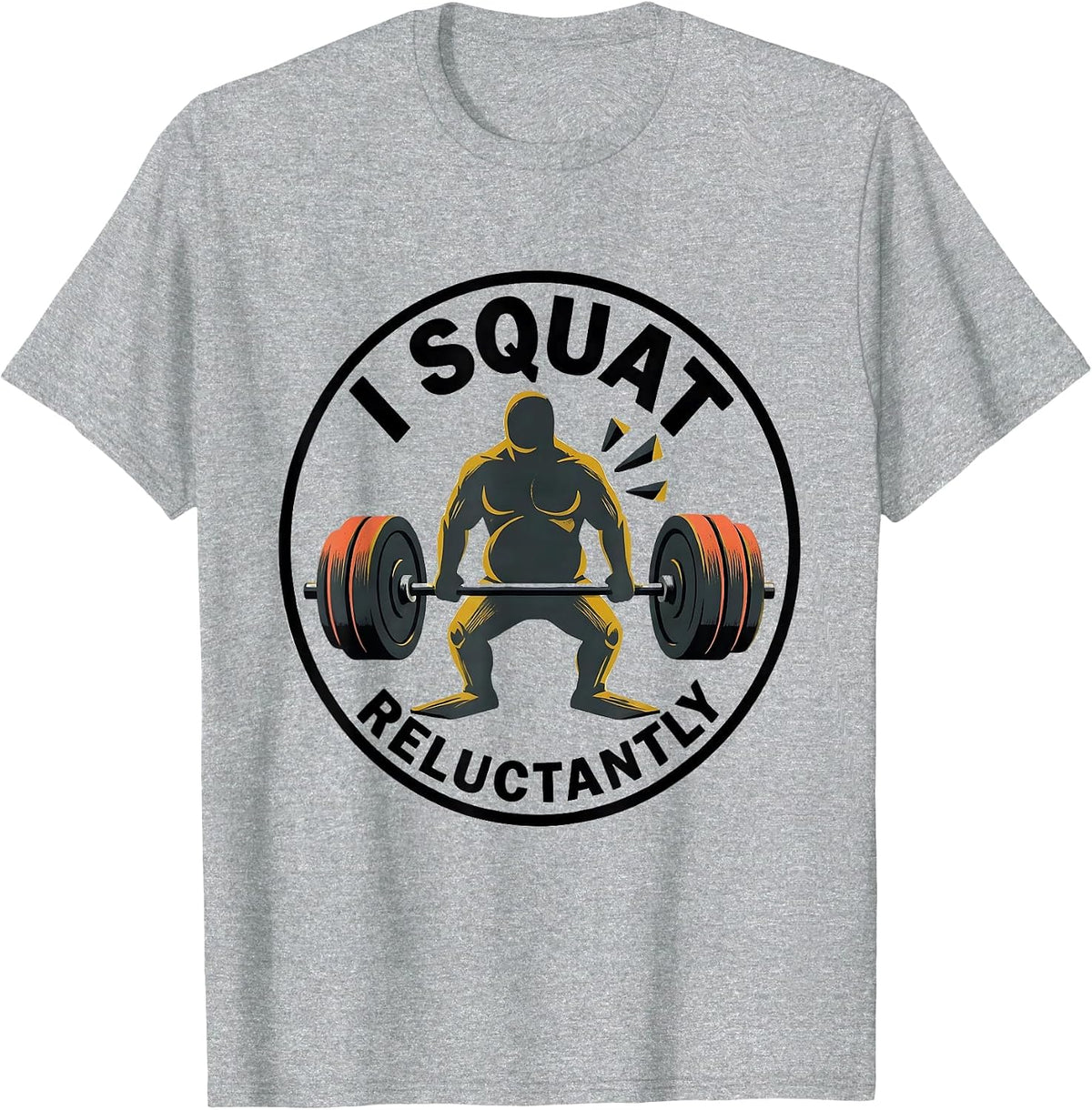 Men's I Squat, Reluctantly Funny Gym Workout Weightlifting Humor T-Shirt - Heather Grey