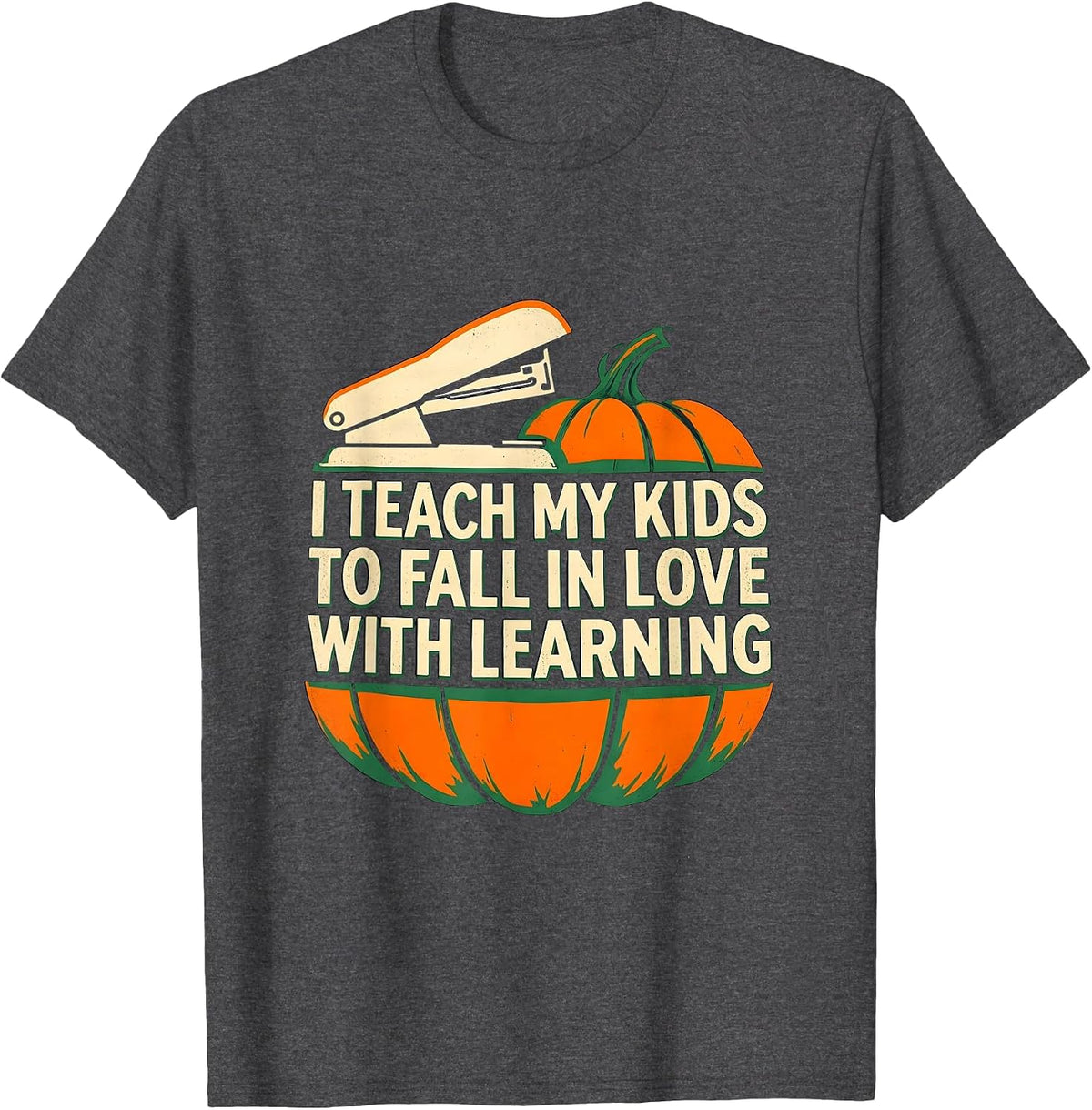Men's I Teach My Kids To Fall In Love With Learning Teacher T-Shirt - Dark Heather Grey