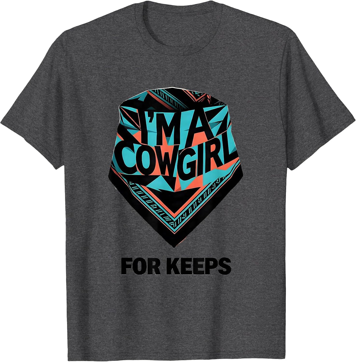 Men's I'm A Cowgirl For Keeps Geometric Western Cowgirl Rodeo T-Shirt - Dark Heather Grey