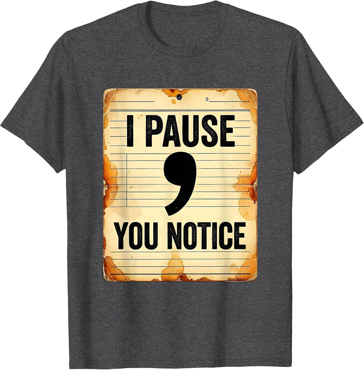 Men's I Pause You Notice Vintage Funny Grammar Teacher Punctuation T-Shirt - Dark Heather Grey
