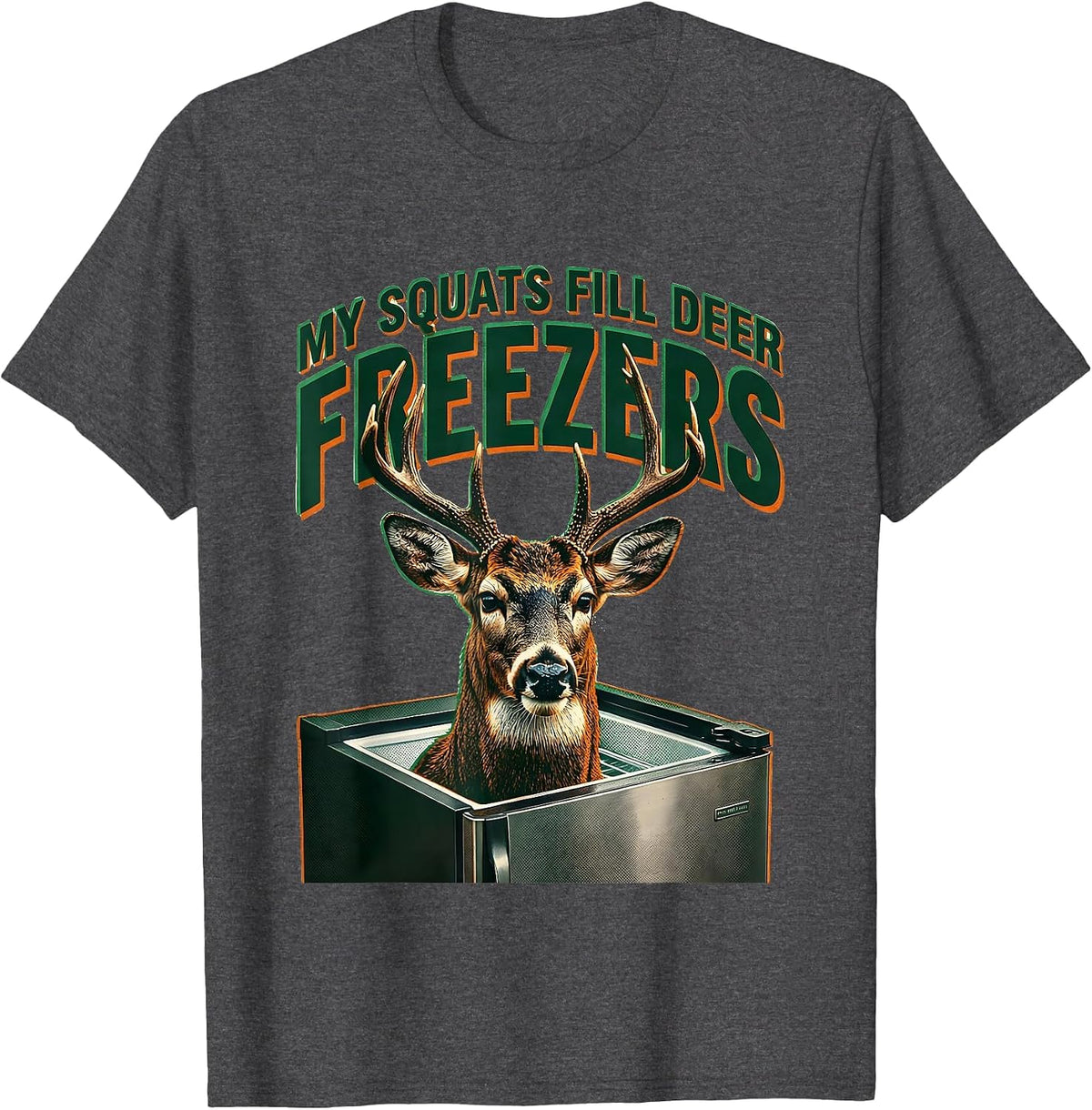 My Squats Fill Deer Freezers Funny Hunting Dad Hunter Gift T-Shirt - Dark Heather Grey