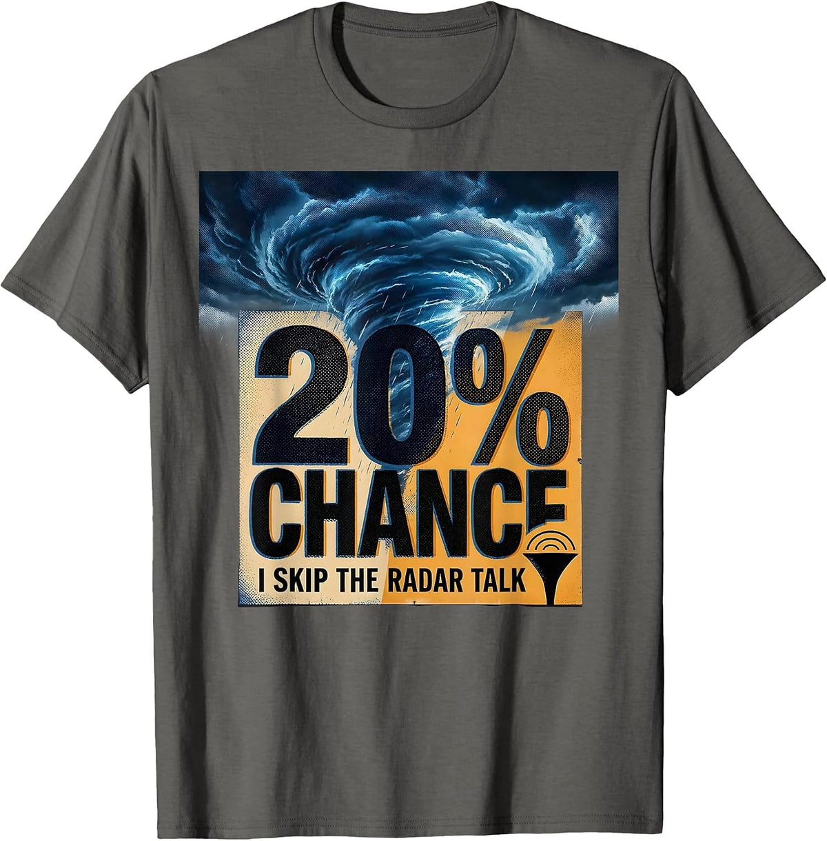 Men's 20% Chance I Skip The Radar Talk Funny Meteorology Storm T-Shirt - Asphalt Grey