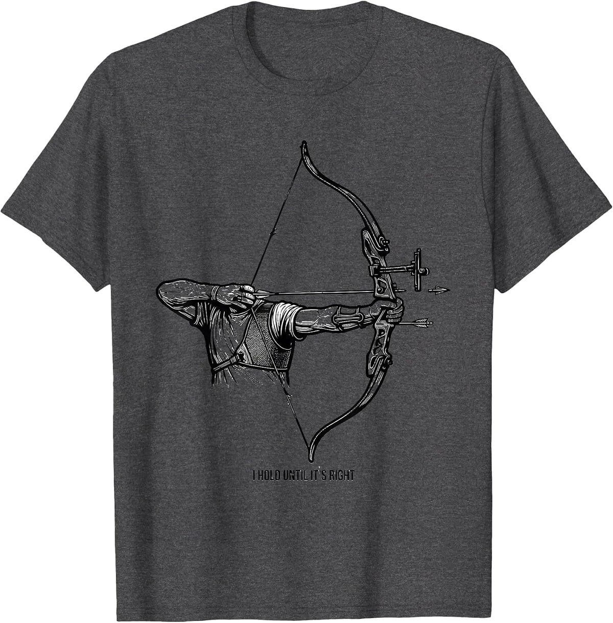 I Hold Until It's Right Archery Bowhunter Deer Hunter Pride T-Shirt - Dark Heather Grey