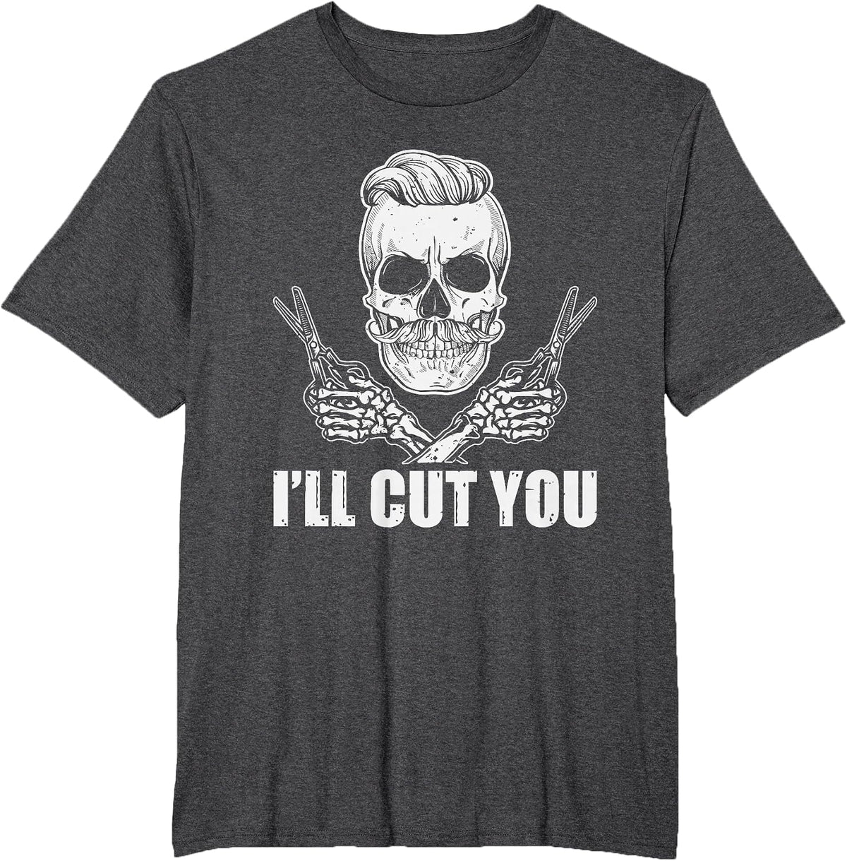 Hairstylist Hairdresser Barber Skull - I'll Cut You T-Shirt - Dark Heather Grey