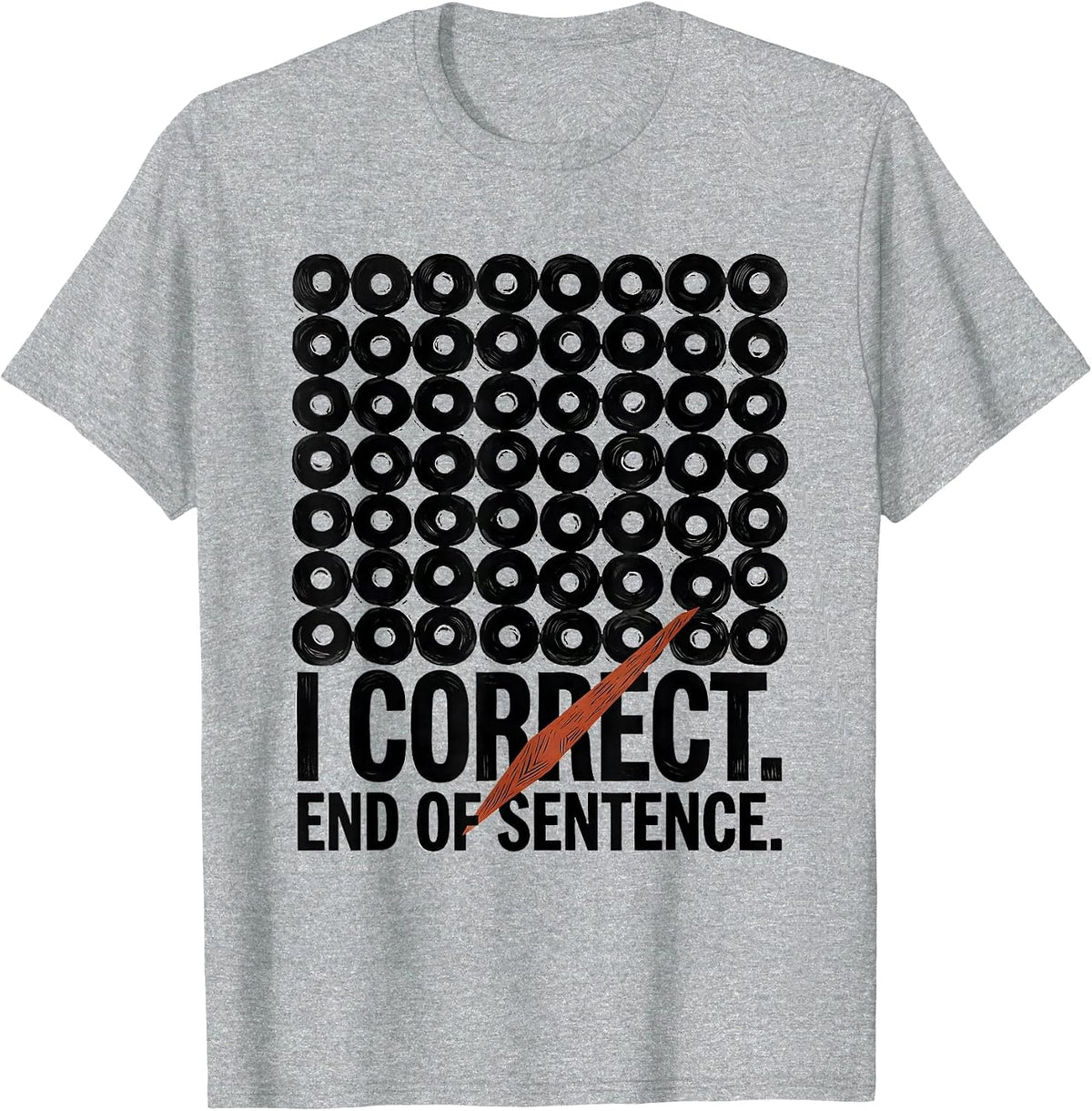 Men's I Correct End of Sentence Funny Grammar Teacher Punctuation T-Shirt - Heather Grey