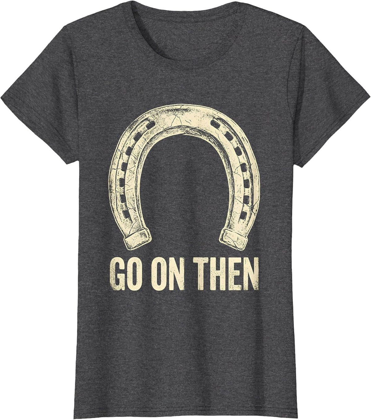 Women's Go On Then Boho Western Horse Silhouette Cowgirl Humor T-Shirt - Dark Heather Grey