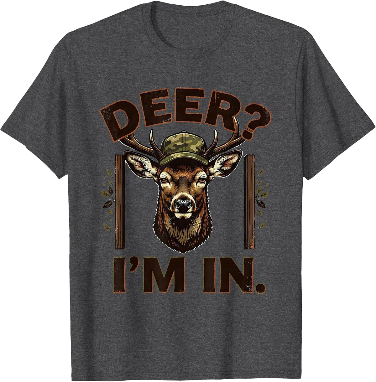 Men's Deer? I'm In Vintage Hunting Humor Camo Deer Lover Gift T-Shirt - Dark Heather Grey
