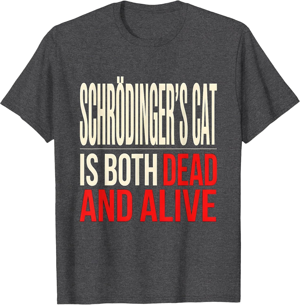 Men's Schrödinger's Cat Is Both Dead And Alive Science Humor T-Shirt - Dark Heather Grey