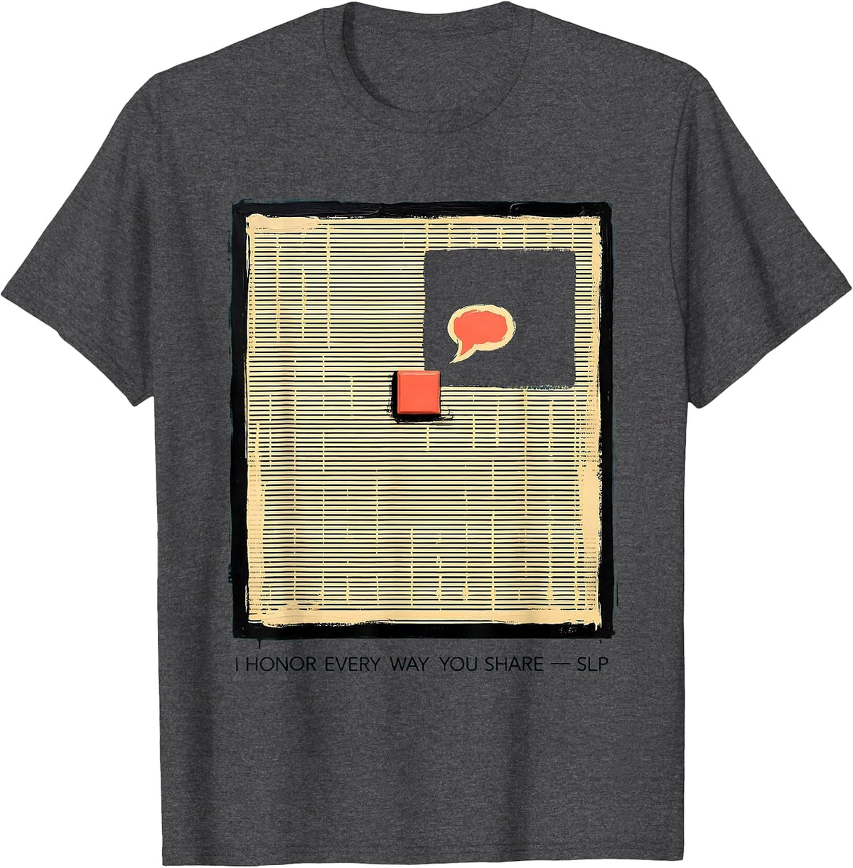 I Honor Every Way You Share SLP Speech Language Pathologist T-Shirt - Dark Heather Grey
