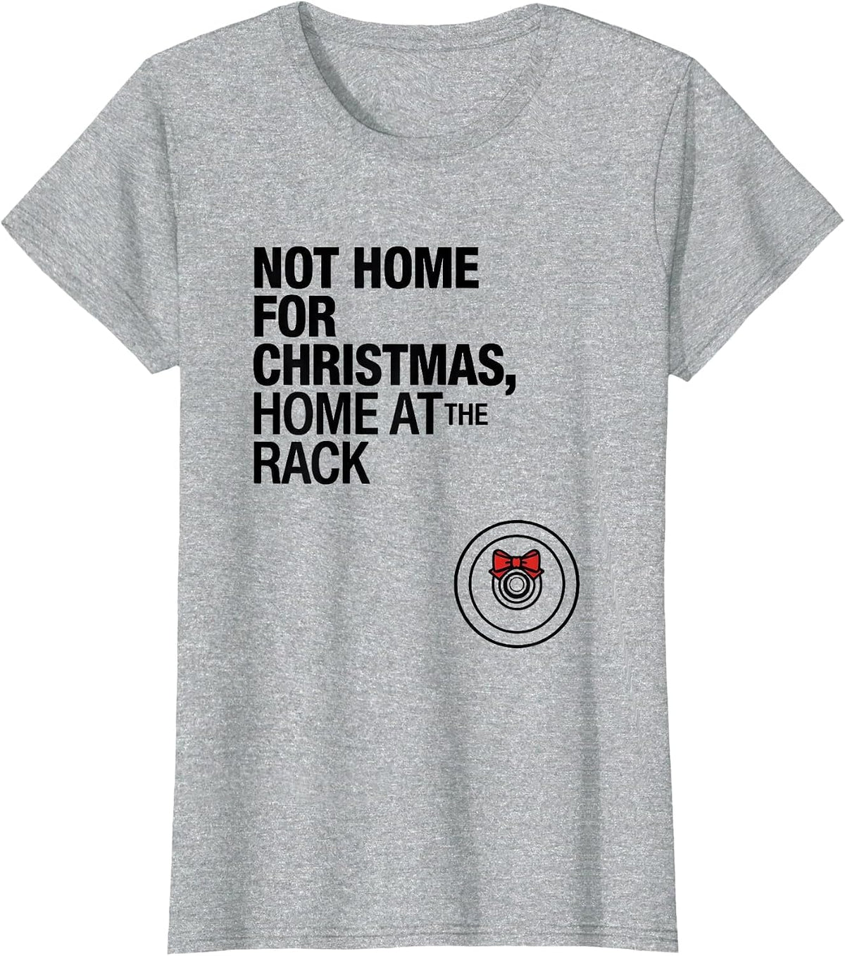 Women's Not Home For Christmas, Home At The Rack Funny Gym T-Shirt - Heather Grey