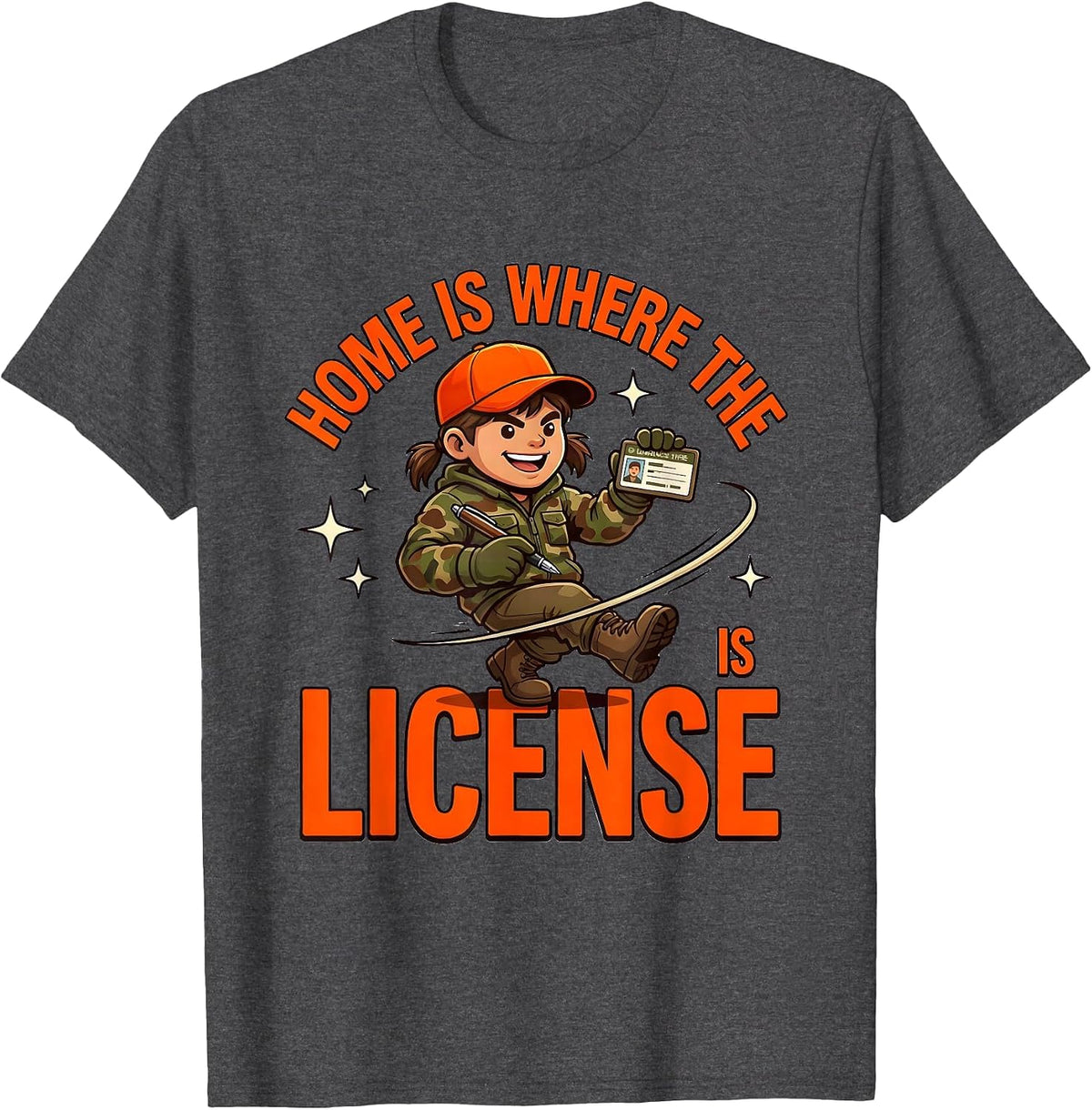 HOME IS WHERE THE LICENSE IS Funny Cartoon Hunter Deer Camp T-Shirt - Dark Heather Grey