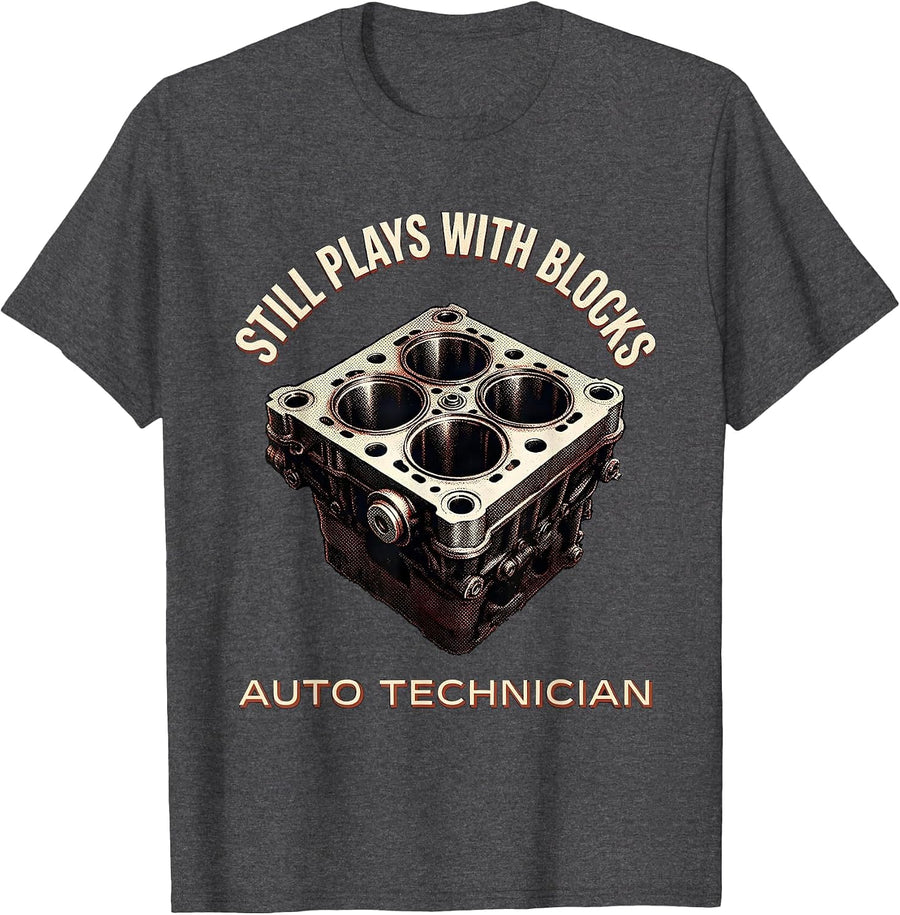 Men's Still Plays With Blocks Auto Technician Mechanic Gift T-Shirt - Dark Heather Grey