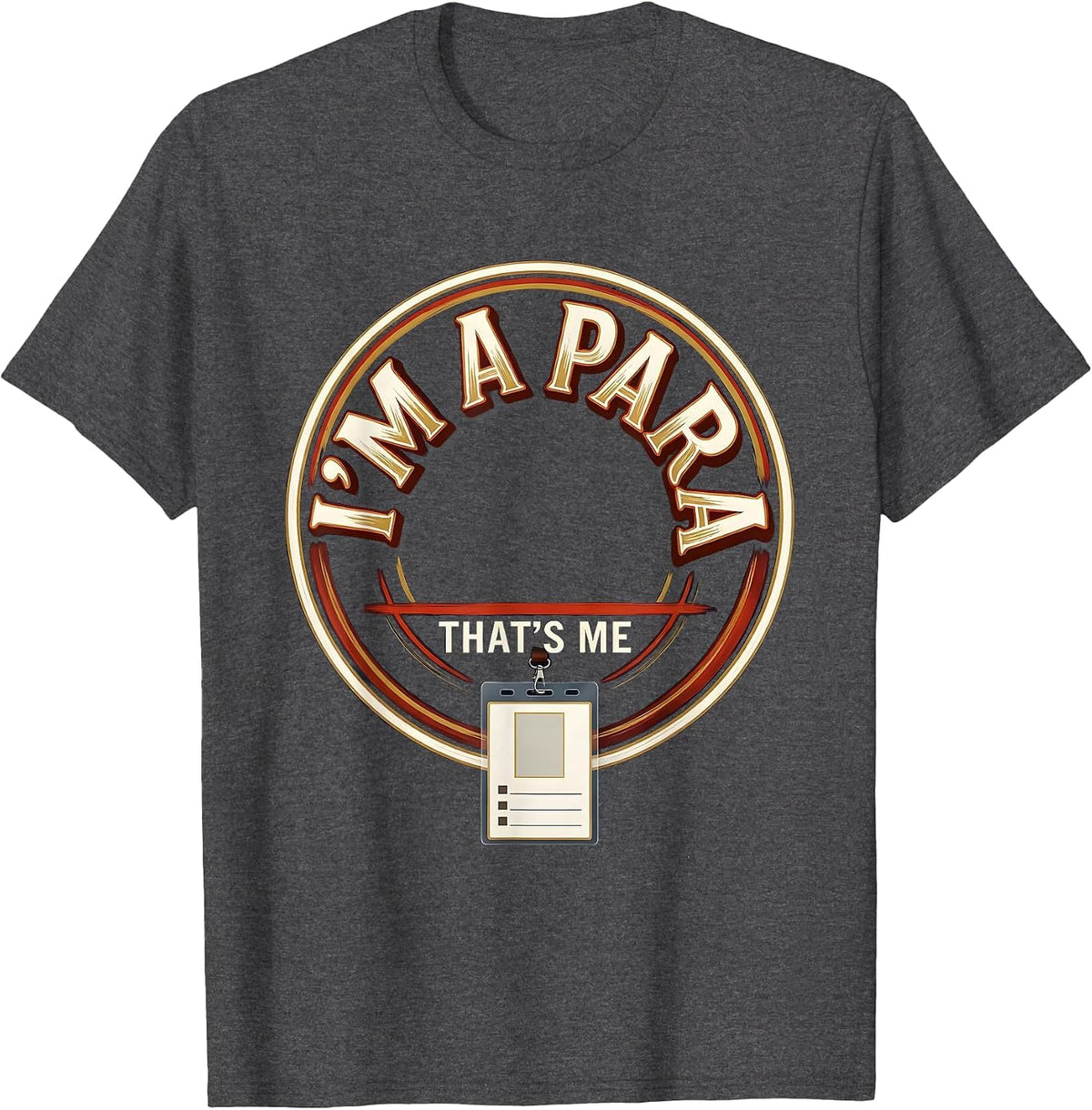 I'm A Para That's Me Funny Paraprofessional Paraeducator T-Shirt - Dark Heather Grey