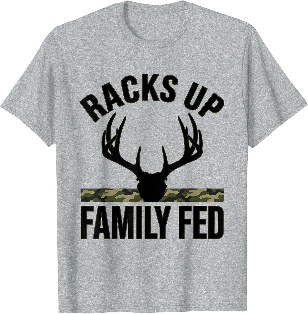 Men's Racks Up Family Fed Funny Deer Hunting Camo Dad Humor T-Shirt - Heather Grey