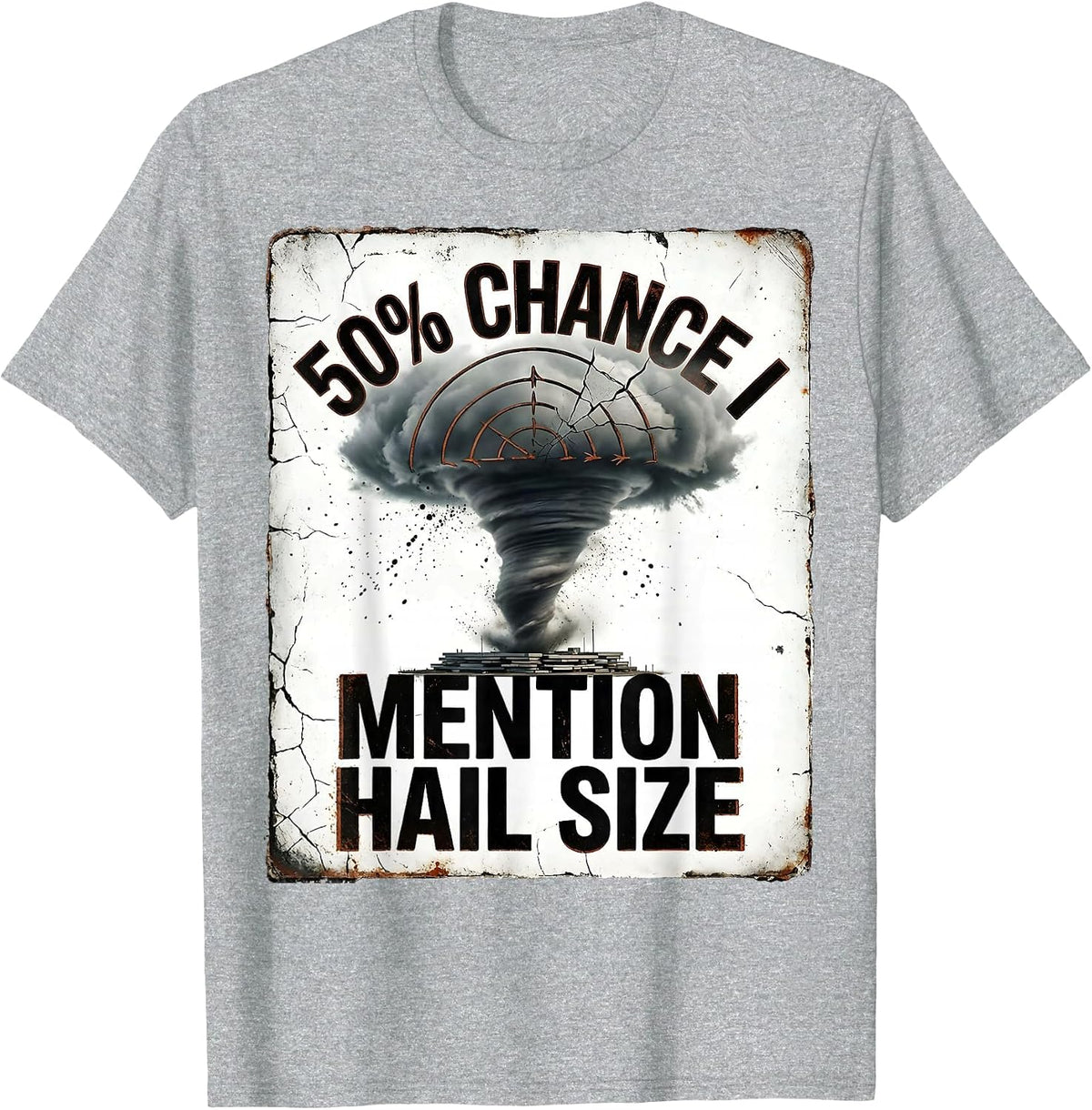 Men's 50% Chance I Mention Hail Size Distressed Meteorology Storm T-Shirt - Heather Grey