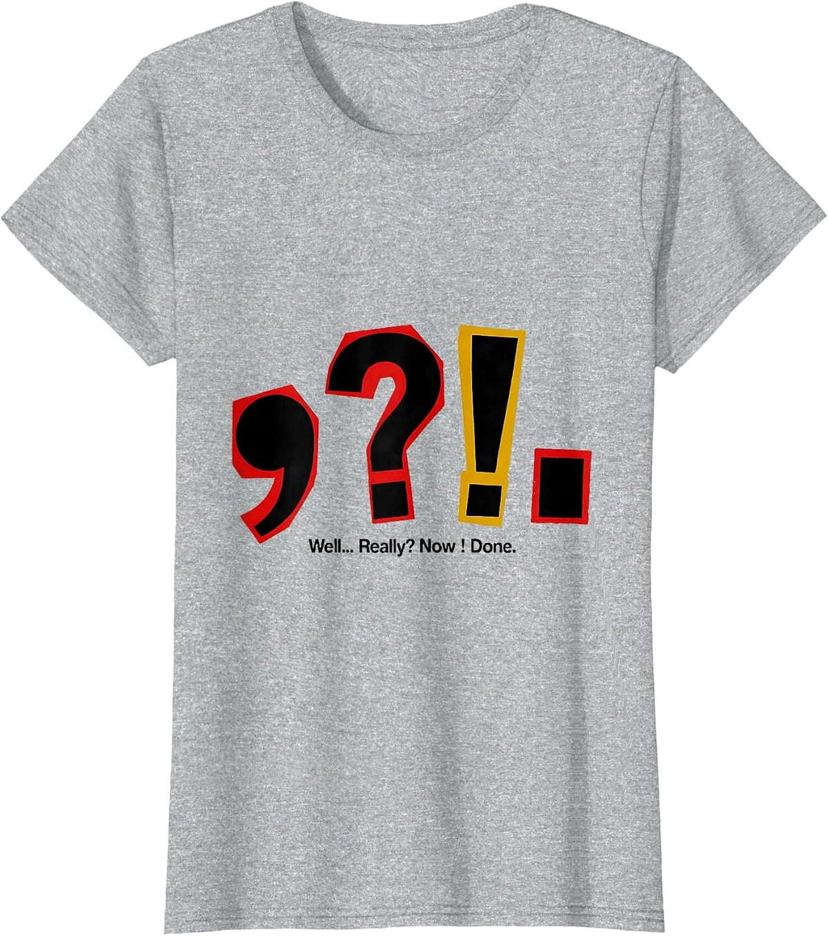 Women's Well Really Now Done Funny Grammar Teacher Punctuation Humor T-Shirt - Heather Grey