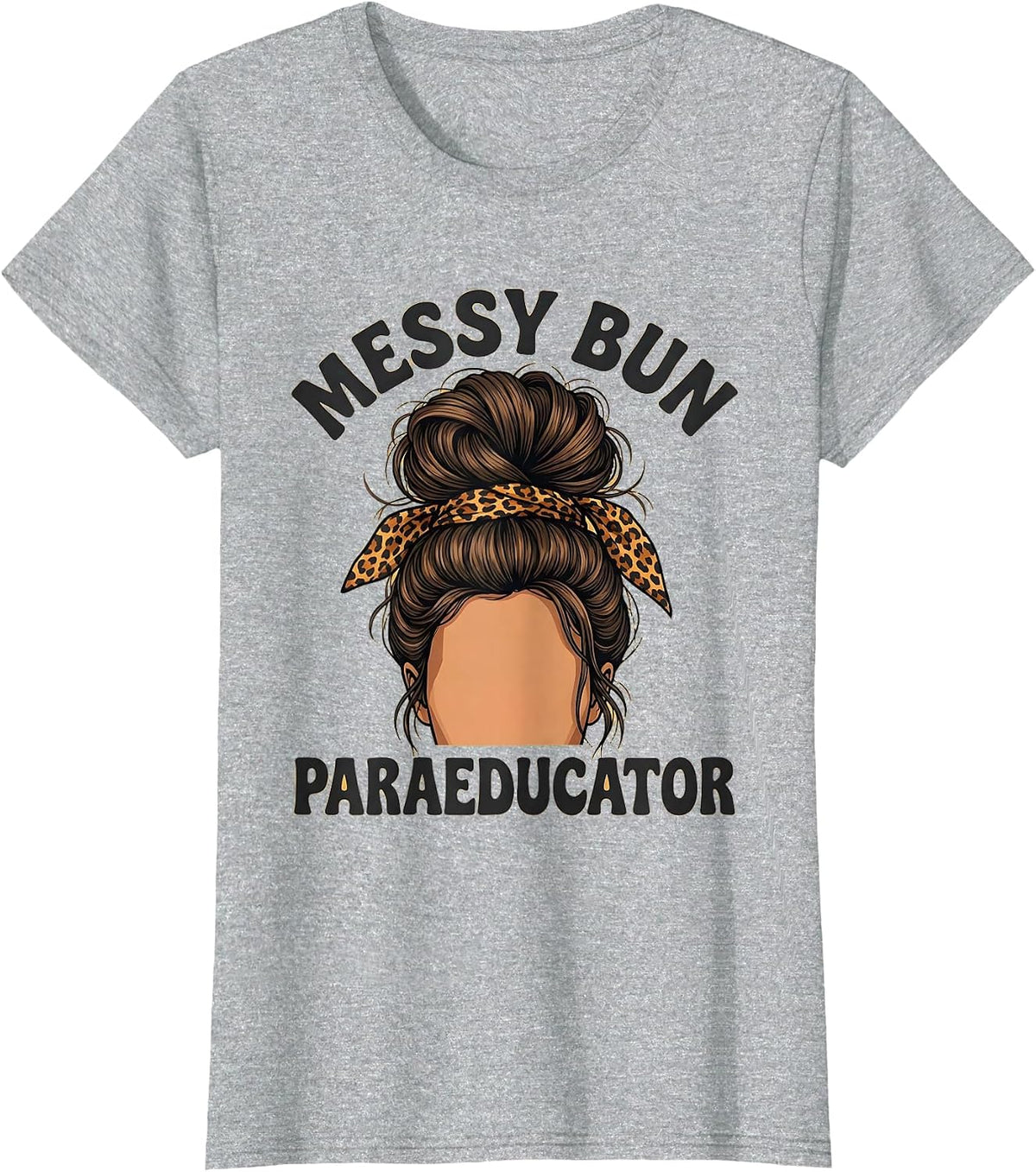 Women's Messy Bun Paraeducator Funny Teacher Paraeducator Staff T-Shirt - Heather Grey
