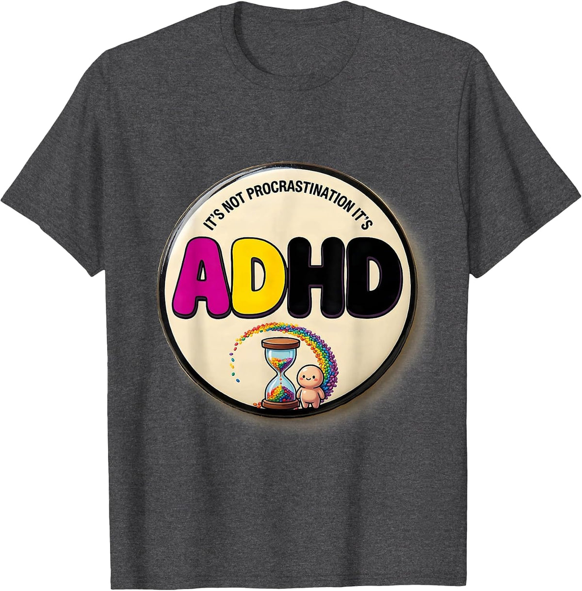 It's Not Procrastination It's ADHD Funny Neurodiversity T-Shirt - Dark Heather Grey