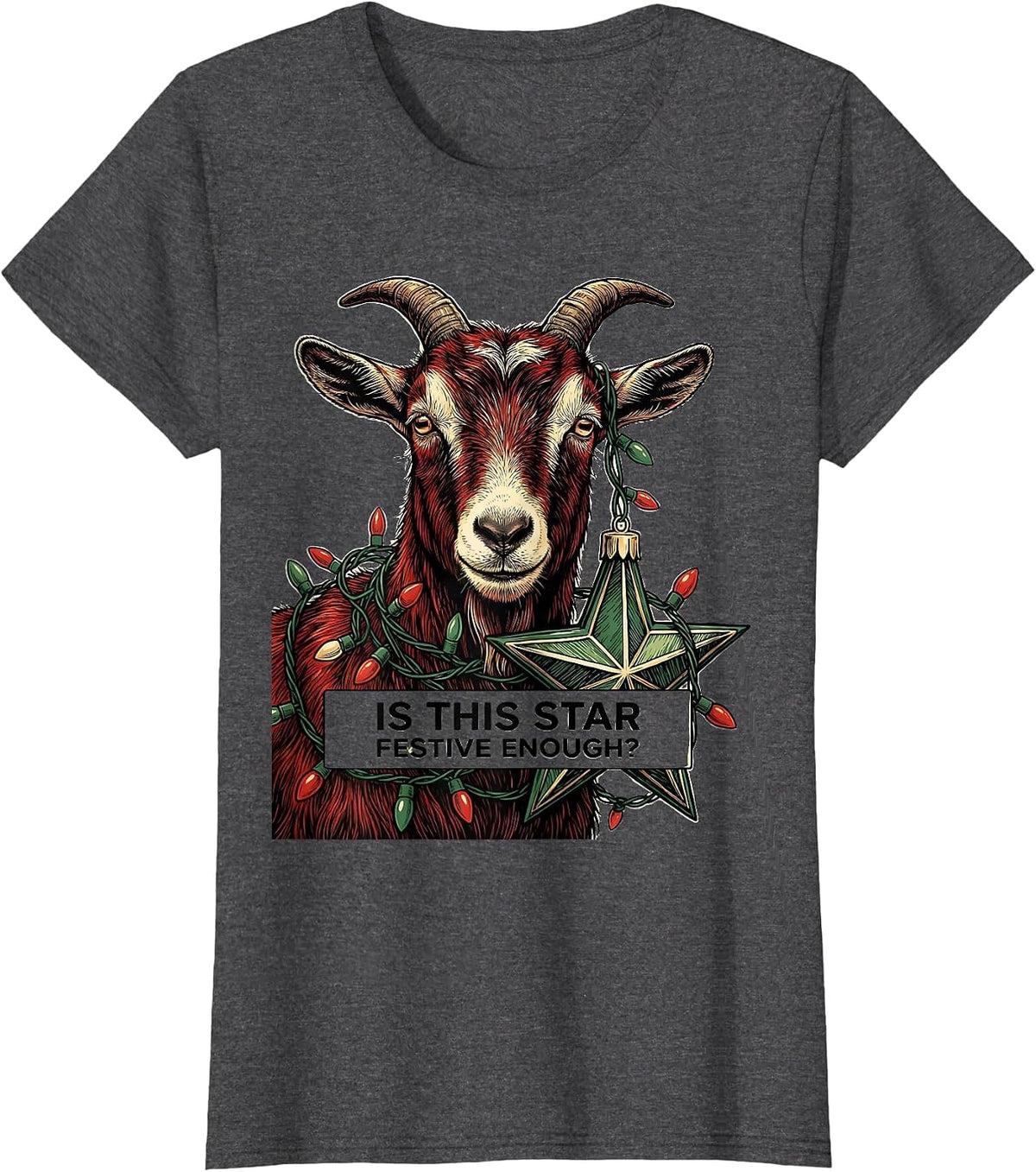 Women's Is This Star Festive Enough Grumpy Goat Christmas Humor T-Shirt - Dark Heather Grey