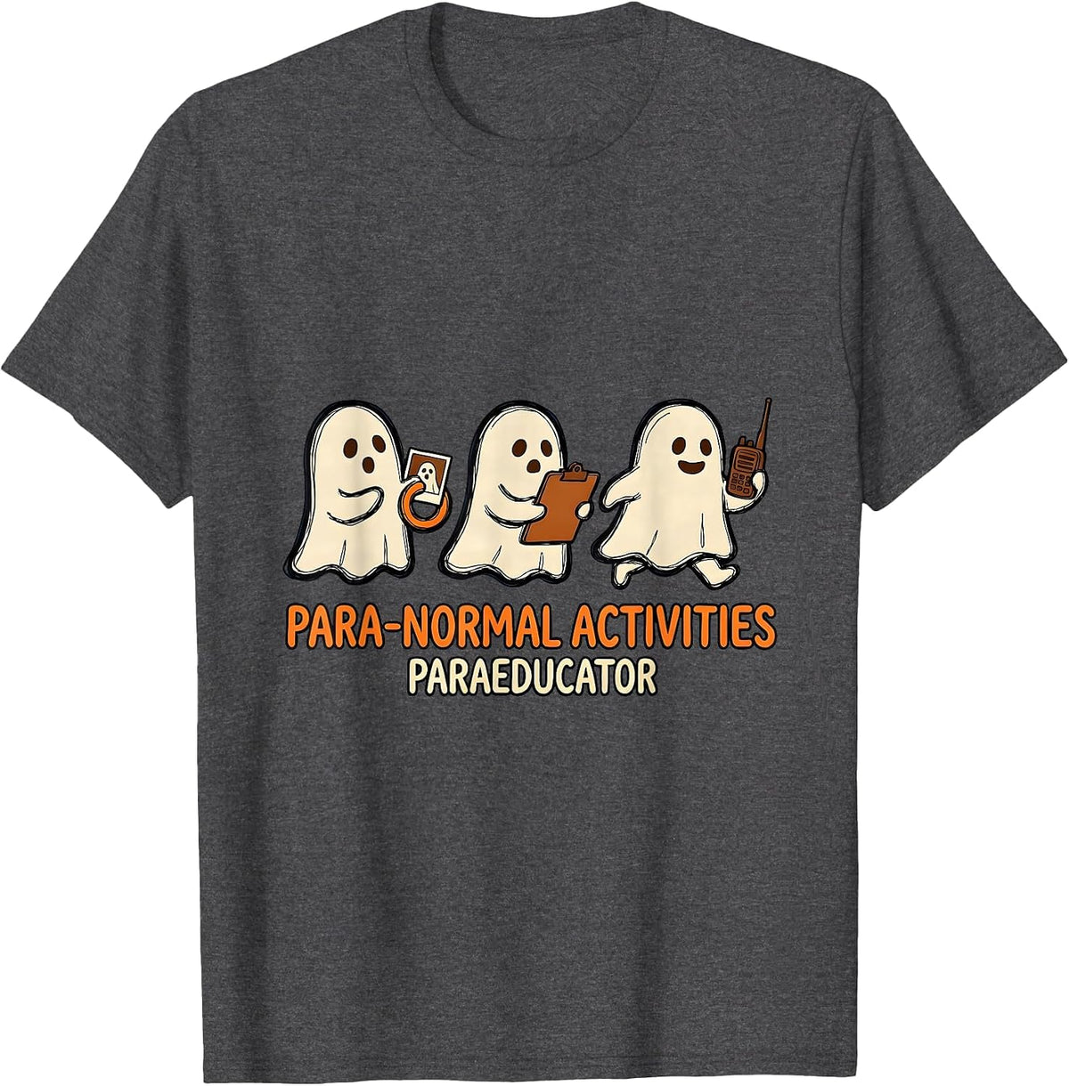 Para-Normal Activities Paraeducator Ghost SPED Teacher T-Shirt - Dark Heather Grey