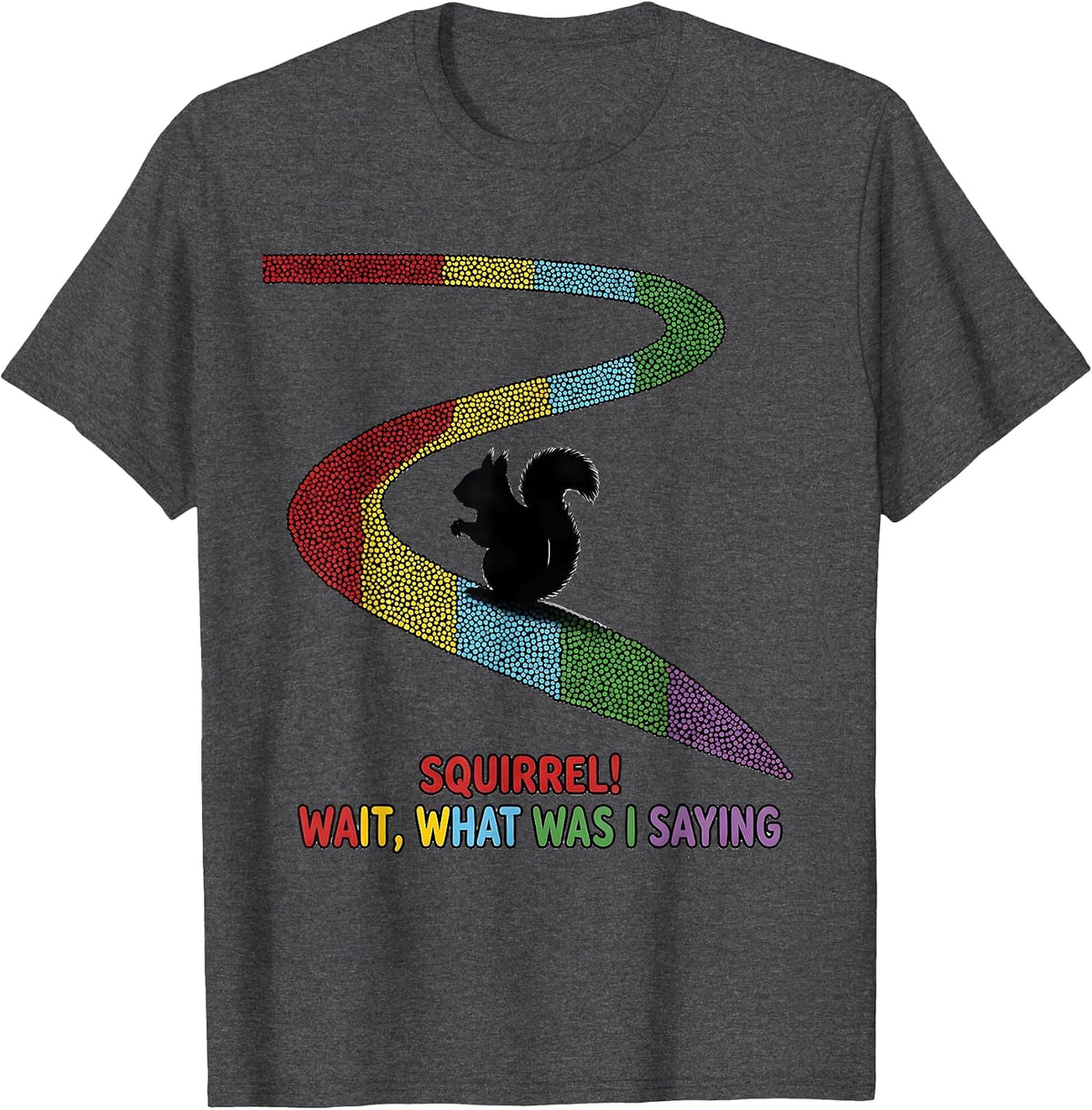 Men's Squirrel! Wait, What Was I Saying ADHD Funny Neurodiversity T-Shirt - Dark Heather Grey