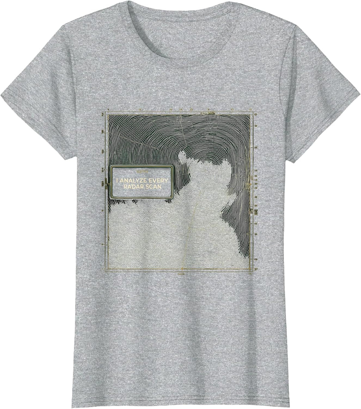 Women's Watch: I Analyze Every Radar Scan Funny Meteorology Storm T-Shirt - Heather Grey