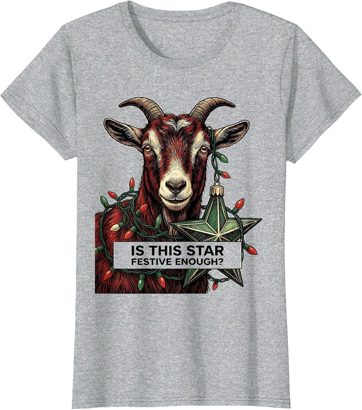Women's Is This Star Festive Enough Grumpy Goat Christmas Humor T-Shirt - Heather Grey