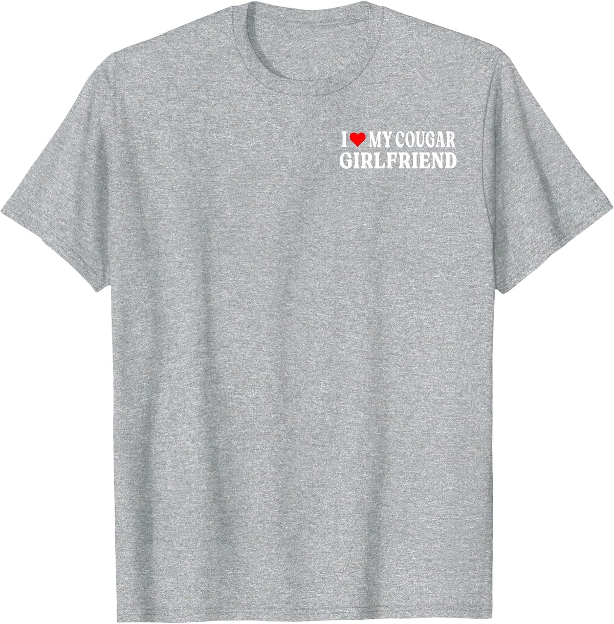 I Love My Cougar Girlfriend GF I Heart My Cougar Girlfriend T-Shirt - Heather Grey