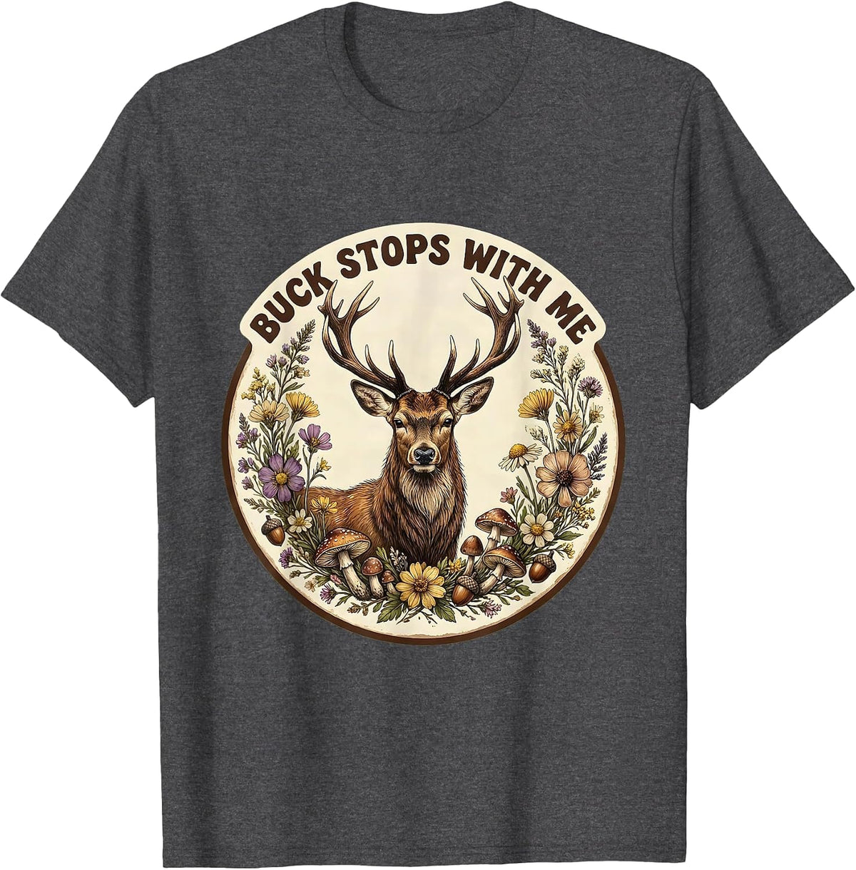 Buck Stops With Me Deer Hunting Design T-Shirt - Dark Heather Grey