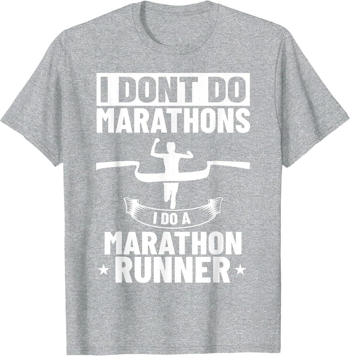 I Don't Do Marathons I Do A Marathon Runner Run Running T-Shirt - Heather Grey