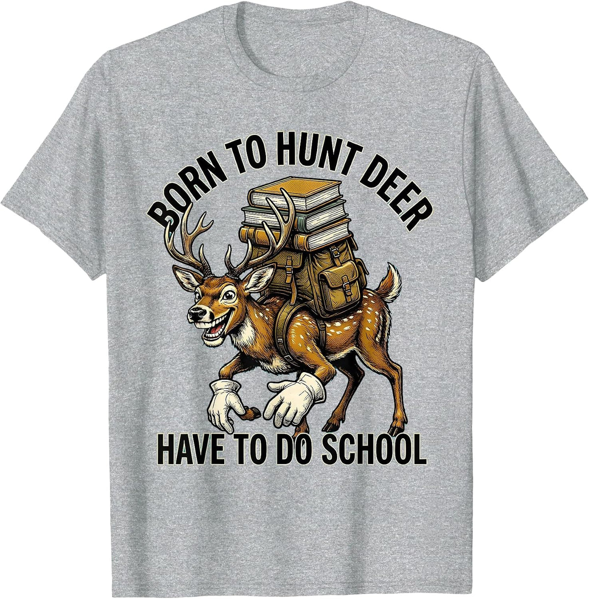 Men's Born To Hunt Deer Have To Do School Retro Cartoon Youth T-Shirt - Heather Grey