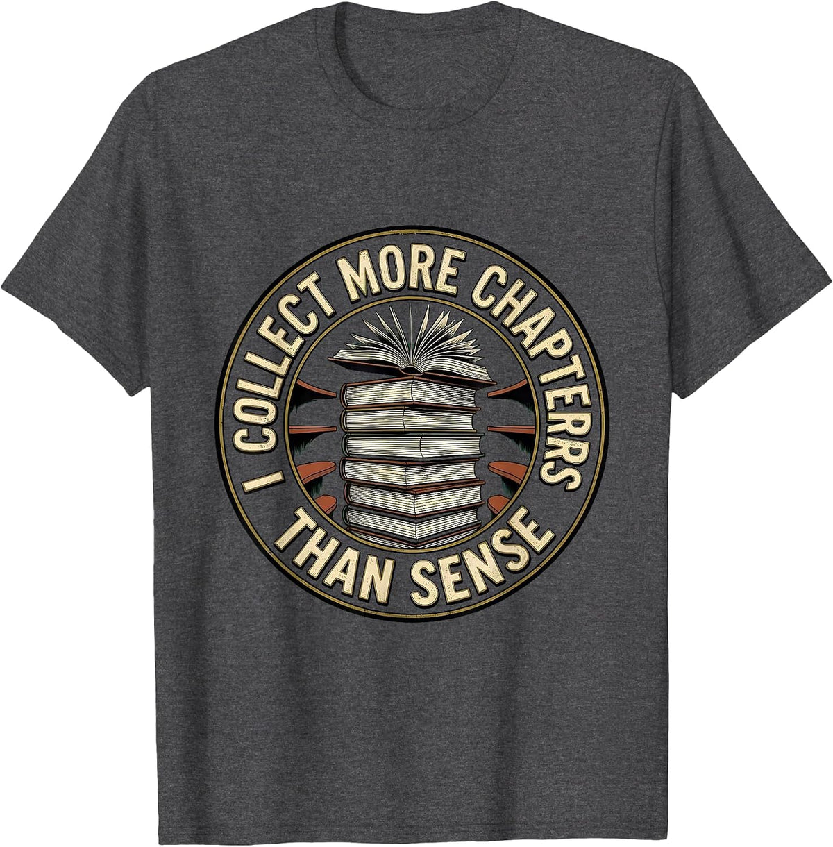 I Collect More Chapters Than Sense Vintage Bookworm Reader T-Shirt - Dark Heather Grey