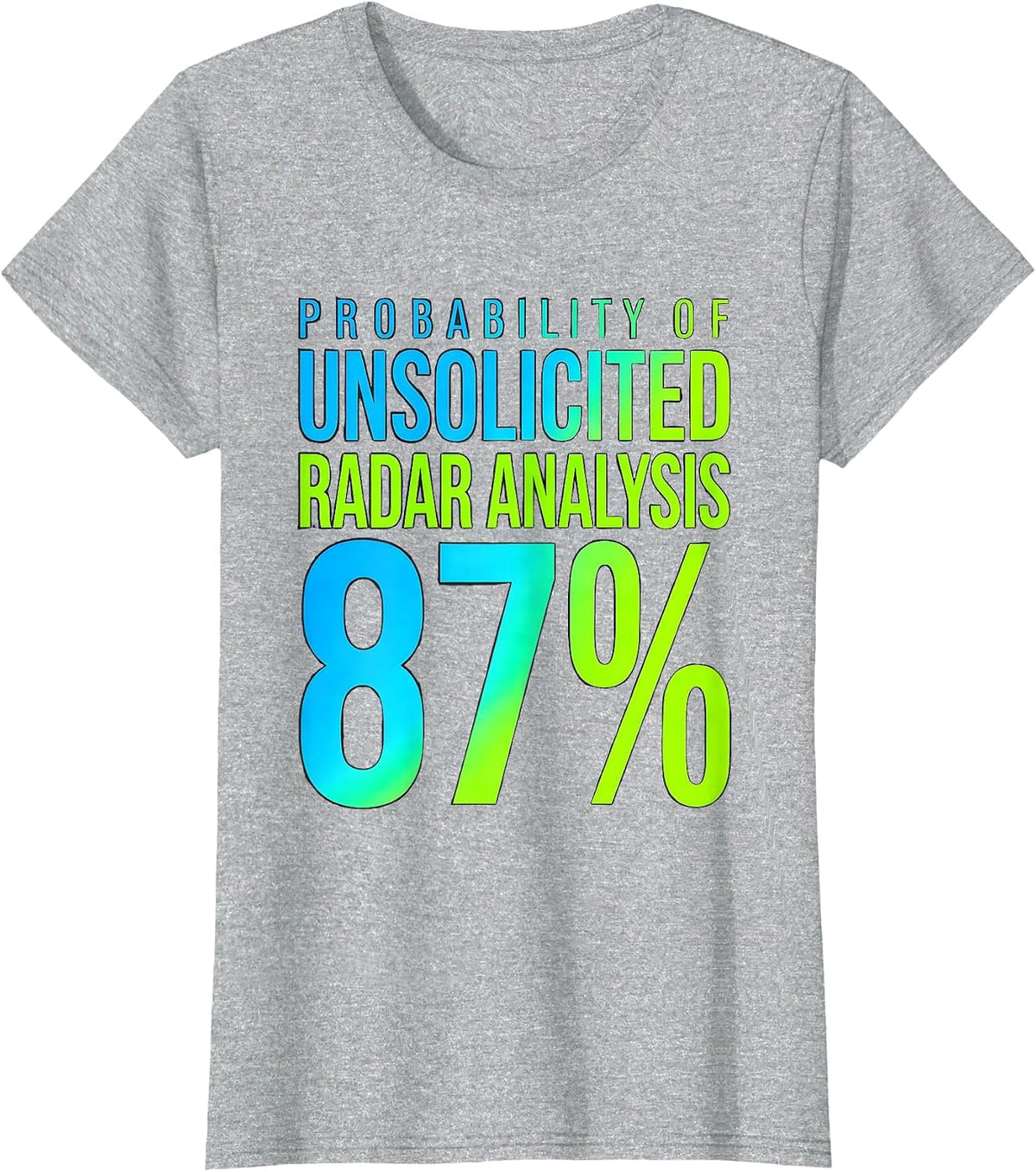 Probability Of Unsolicited Radar Analysis: 87% Meteorology T-Shirt - Heather Grey