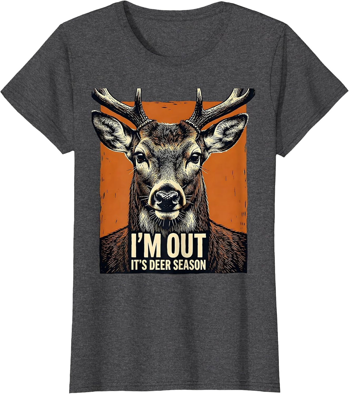 Women's I'm Out—It's Deer Season Funny Hunting Dad Deer Lover Gift T-Shirt - Dark Heather Grey
